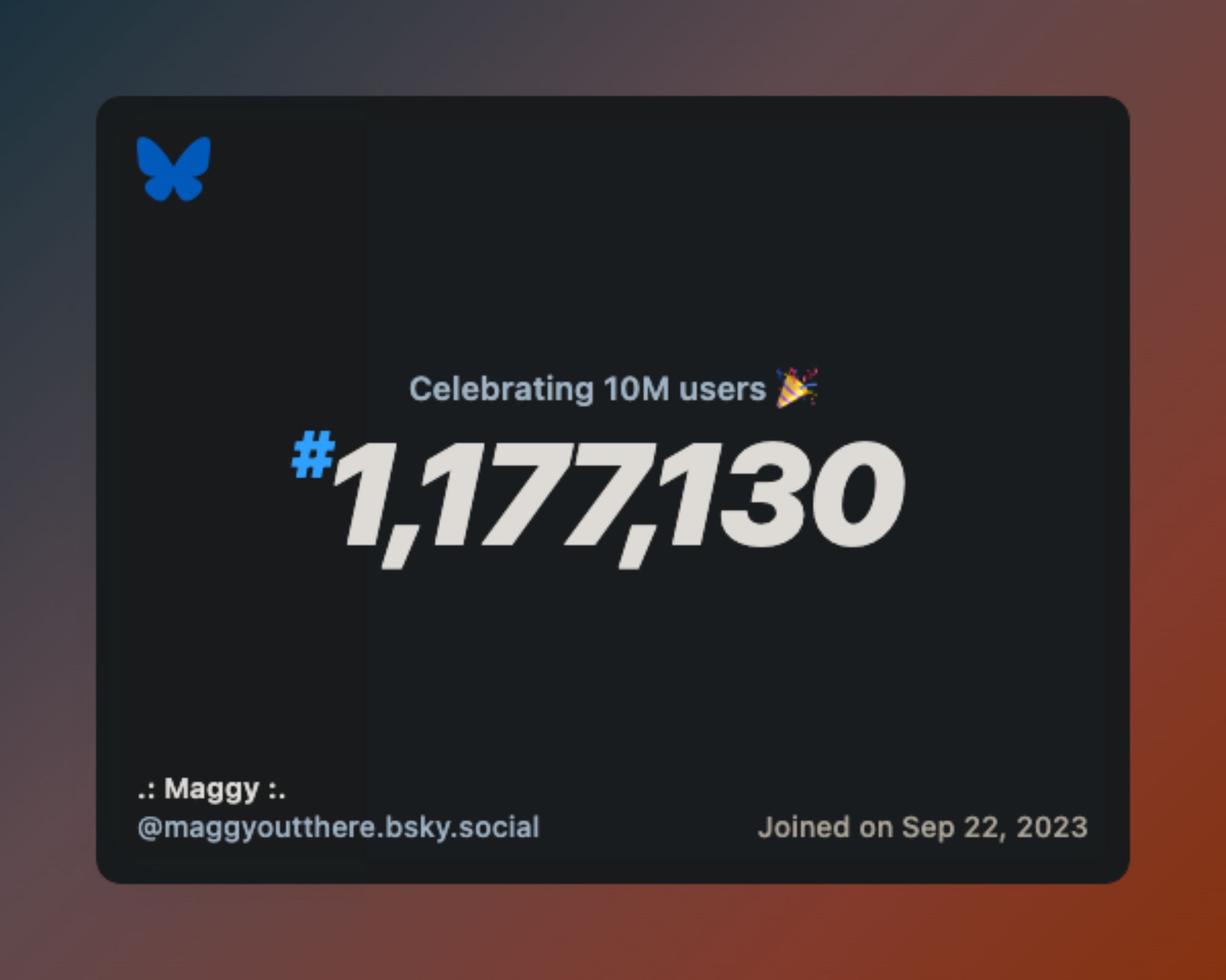 A virtual certificate with text "Celebrating 10M users on Bluesky, #1,177,130, .: Maggy :. ‪@maggyoutthere.bsky.social‬, joined on Sep 22, 2023"