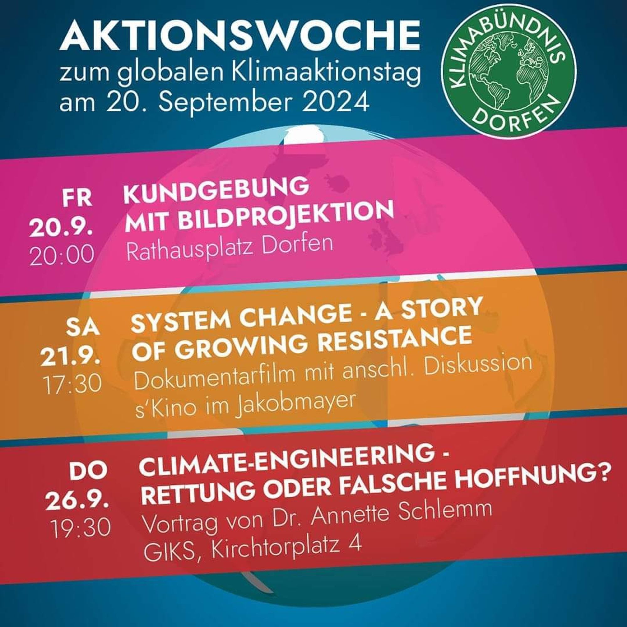 Aktionswoche zum globalen Klimaaktionstag
20.09. Kundgebung mit Bildprojektion, 20:00 Rathausplatz Dorfen 
21.09. System Change - a Story of growing resistance, 17:30 Dokumentarfilm mit Diskussion, Jakobmayer
26.09. Climate Engineering - Rettung oder falsche Hoffnung?, 19:30 Vortrag von Dr. Annette Schlemm, GIKS, Kirchtorplatz 4