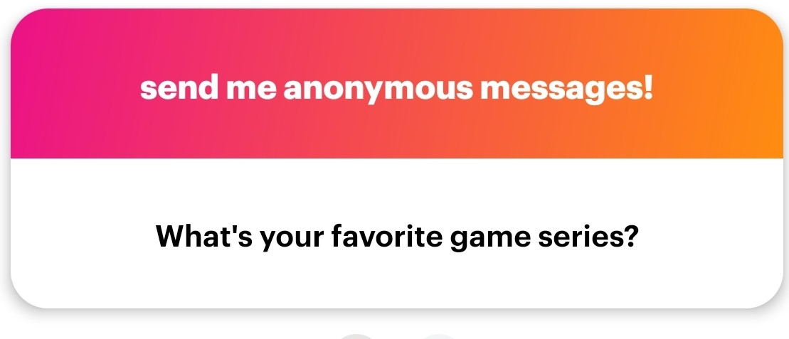 Send me anonymous messages!
What's your favorite game series?