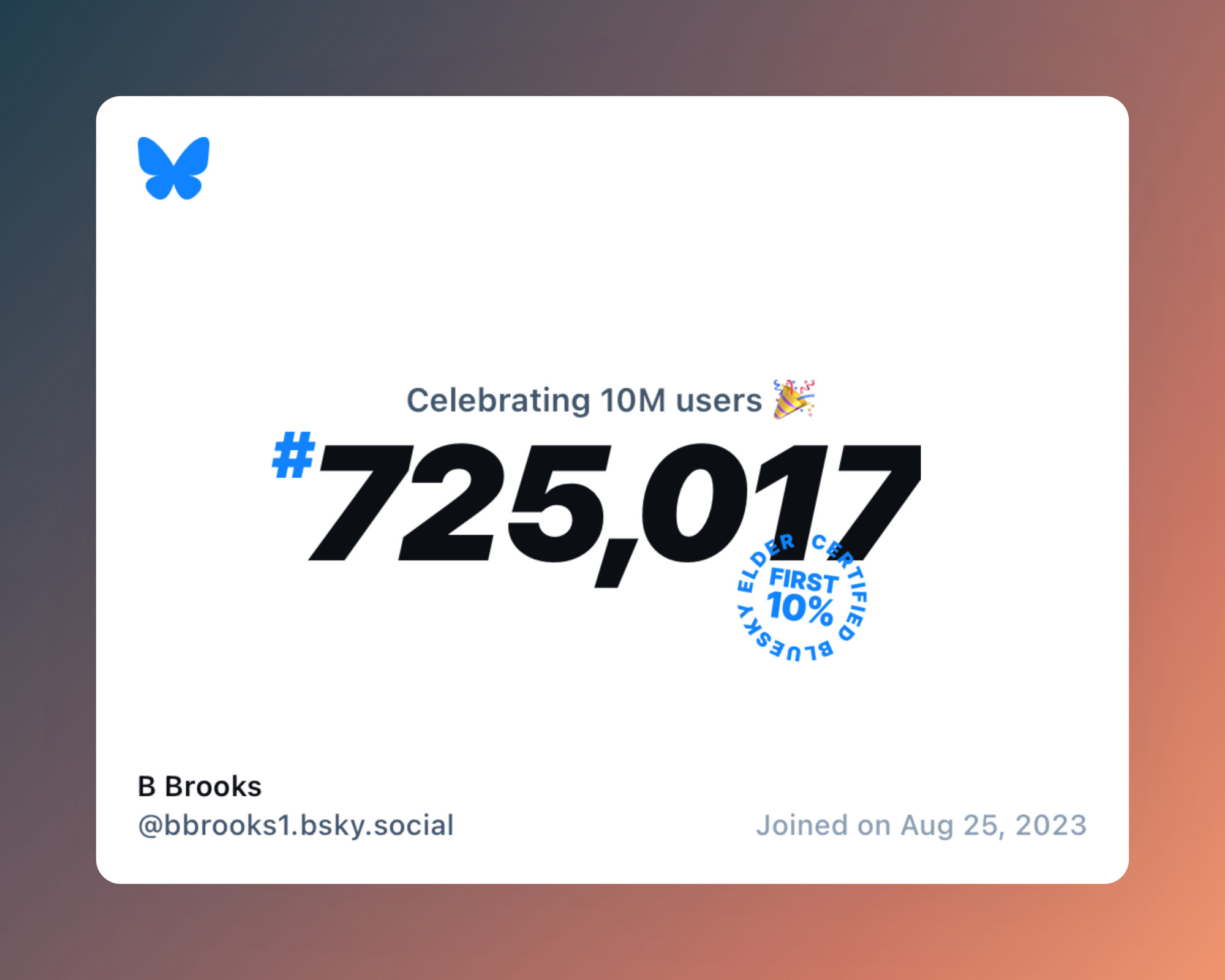 A virtual certificate with text "Celebrating 10M users on Bluesky, #725,017, B Brooks ‪@bbrooks1.bsky.social‬, joined on Aug 25, 2023"