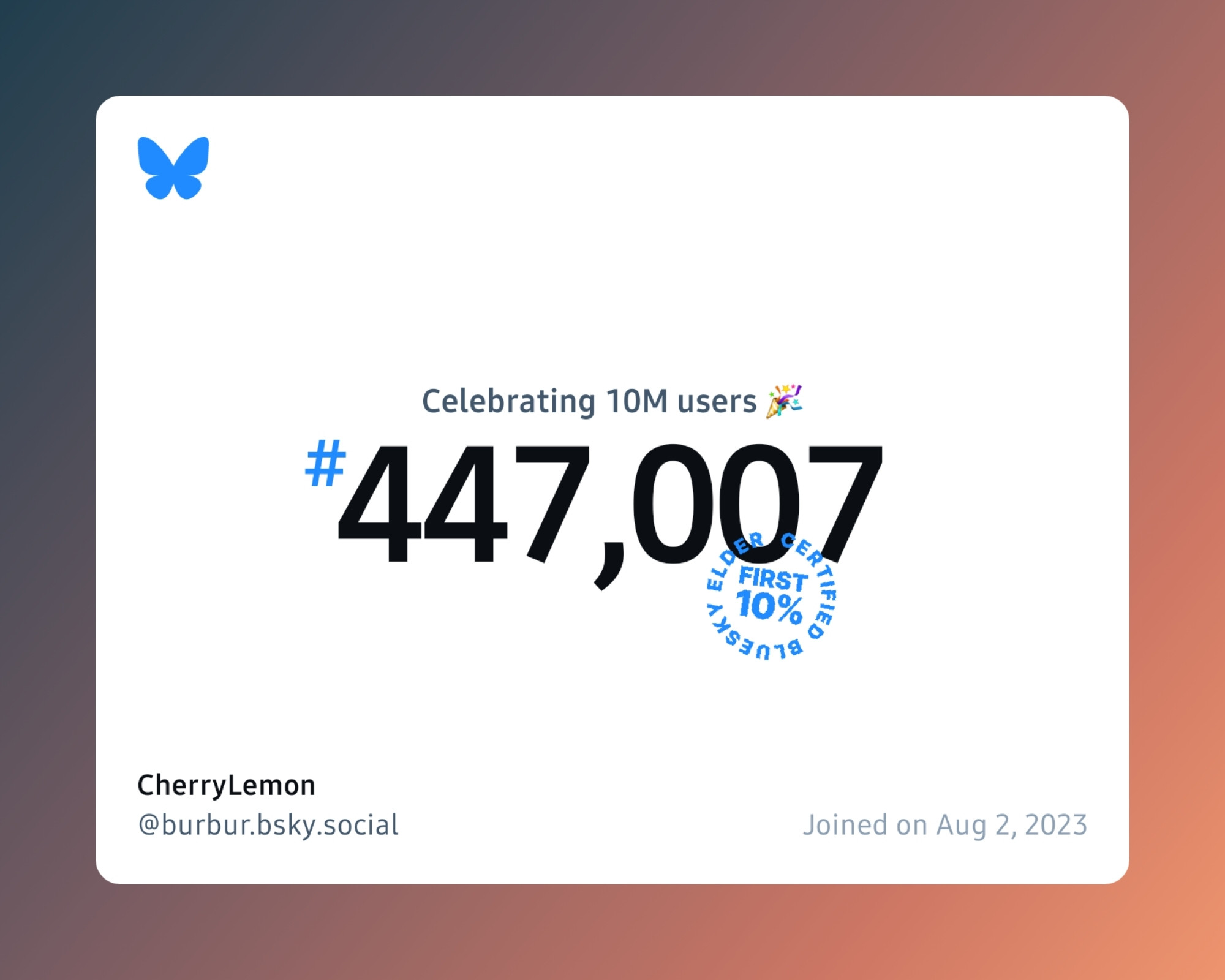 A virtual certificate with text "Celebrating 10M users on Bluesky, #447,007, CherryLemon ‪@burbur.bsky.social‬, joined on Aug 2, 2023"