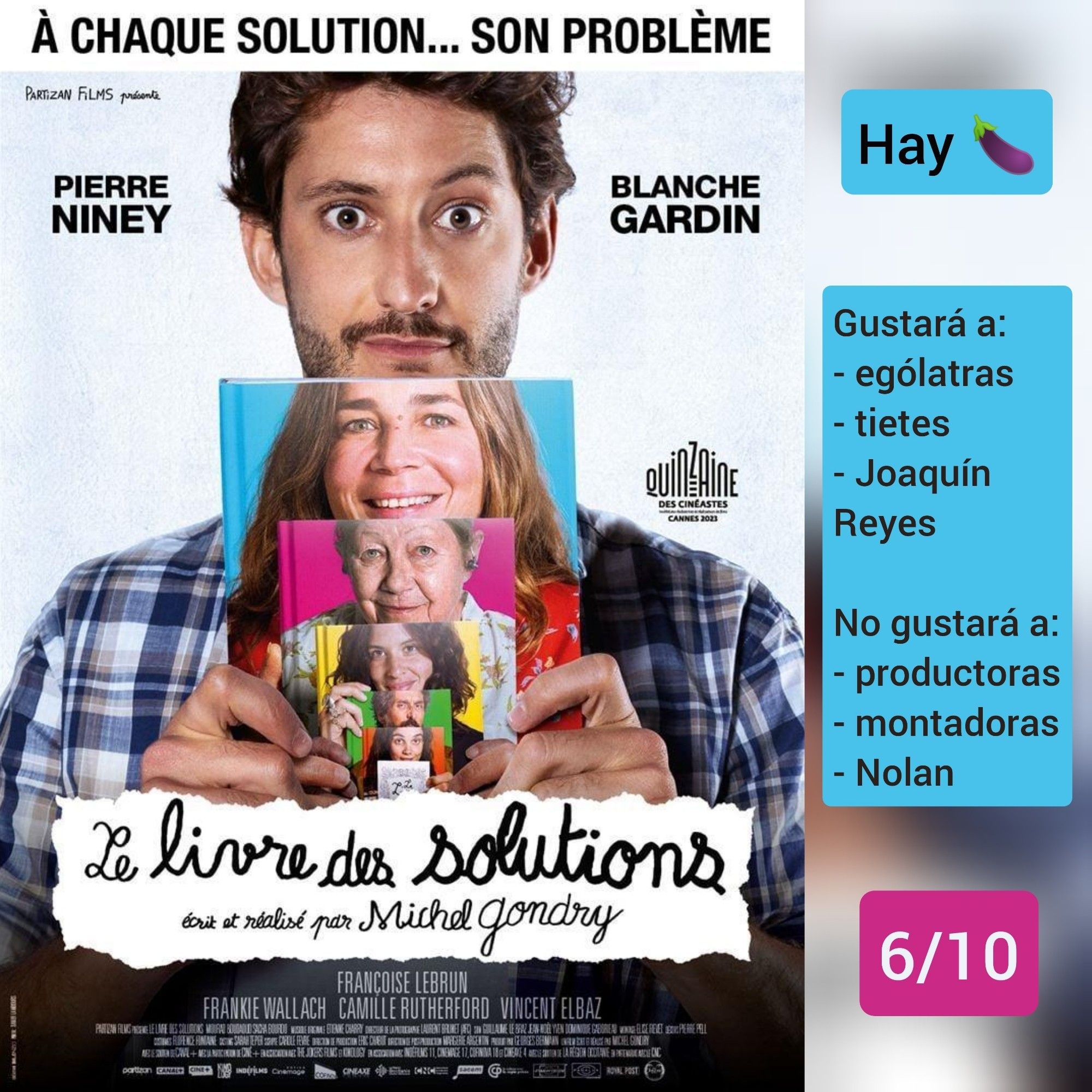 🍿Carátula de «El libro de las soluciones» (Francia 2023), de Michel Gondry con Pierre Niney, Blanche Gardin y Françoise Lebrun.

✅Hay miembros

♥️Gustará a: ególatras, tietes, Joaquín Reyes
💔No gustará a: productores, montadores, Nolan

🎵6/10 (Interesante)