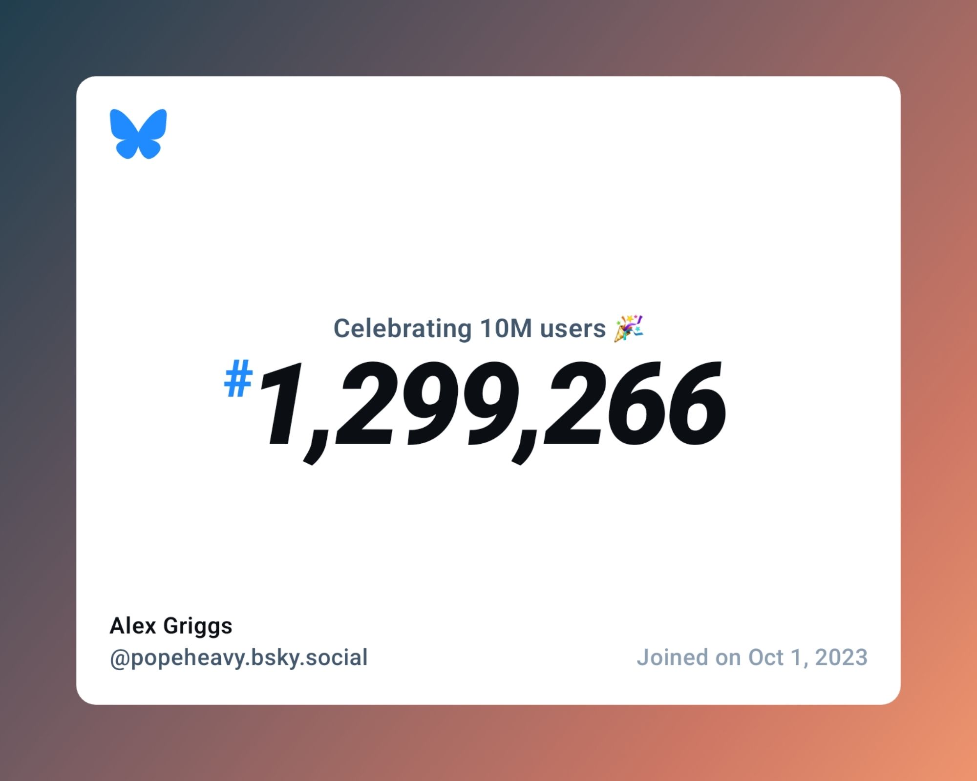 A virtual certificate with text "Celebrating 10M users on Bluesky, #1,299,266, Alex Griggs ‪@popeheavy.bsky.social‬, joined on Oct 1, 2023"