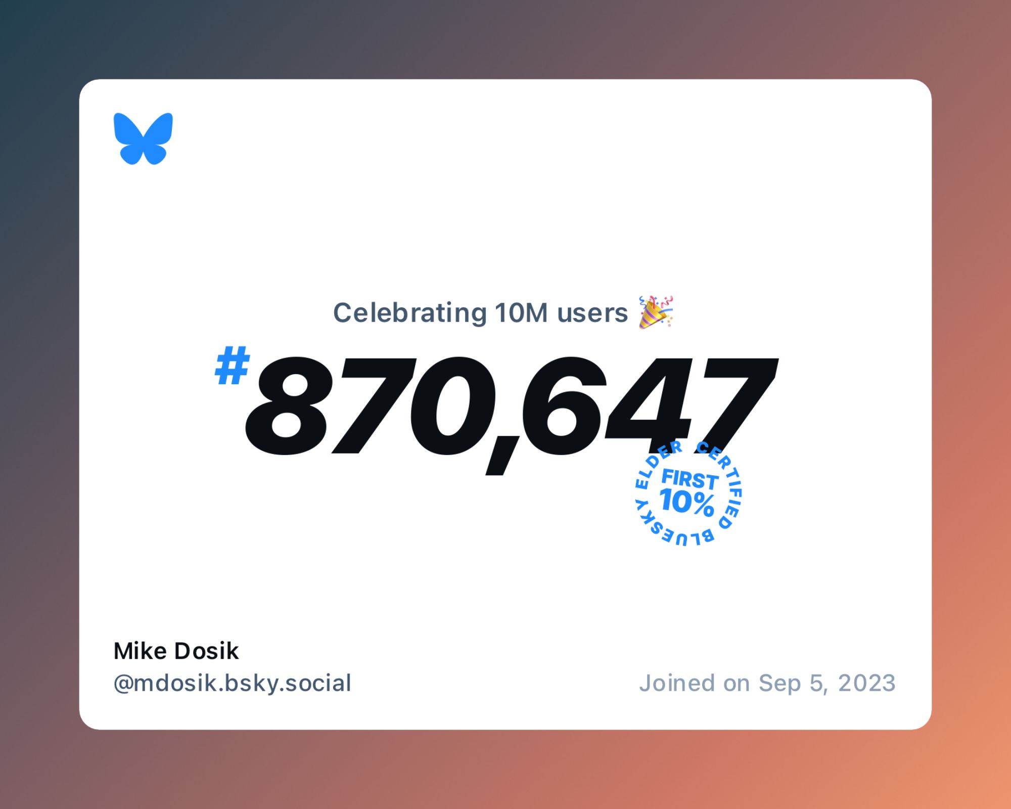 A virtual certificate with text "Celebrating 10M users on Bluesky, #870,647, Mike Dosik ‪@mdosik.bsky.social‬, joined on Sep 5, 2023"