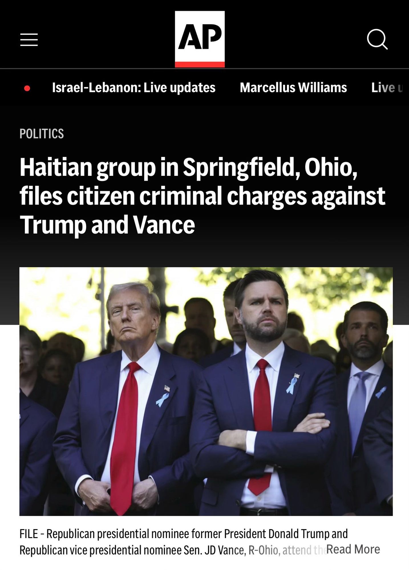 =
AP
Israel-Lebanon: Live updates
Marcellus Williams
Live u
POLITICS
Haitian group in Springfield, Ohio, files citizen criminal charges against Trump and Vance
FILE - Republican presidential nominee former President Donald Trump and Republican vice presidential nominee Sen. JD Vance, R-Ohio, attend th Read More