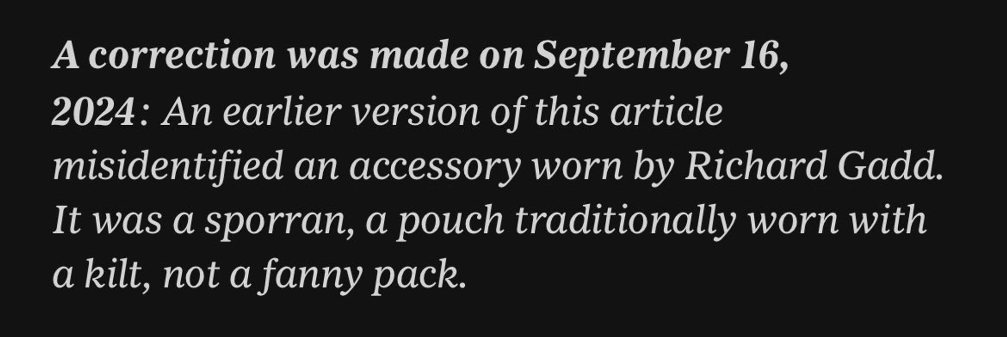 A correction was made on September 16,
2024: An earlier version of this article misidentified an accessory worn by Richard Gadd.
It was a sporran, a pouch traditionally worn with a kilt, not a fanny pack.