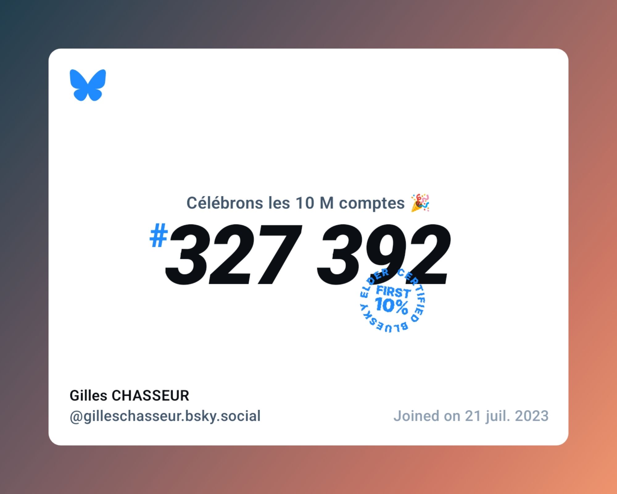 A virtual certificate with text "Celebrating 10M users on Bluesky, #327 392, Gilles CHASSEUR ‪@gilleschasseur.bsky.social‬, joined on 21 juil. 2023"