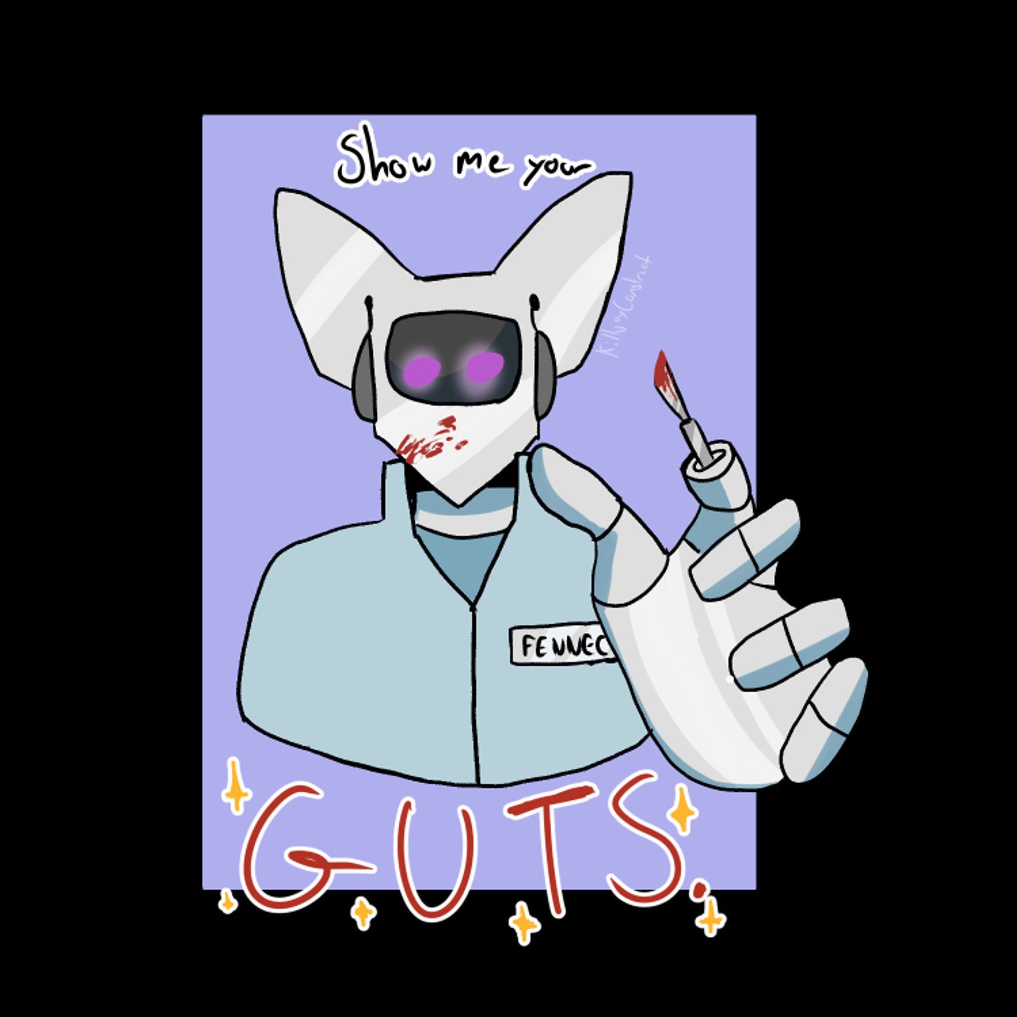 A bust drawing of a robot dressed as a science fiction doctor. Her face has blood on it, and she's reaching towards the camera. Her index finger has been replaced with a scalpel, which also has blood on it. The drawing is captioned "Show me your GUTS." "GUTS" is surrounded by sparkles.