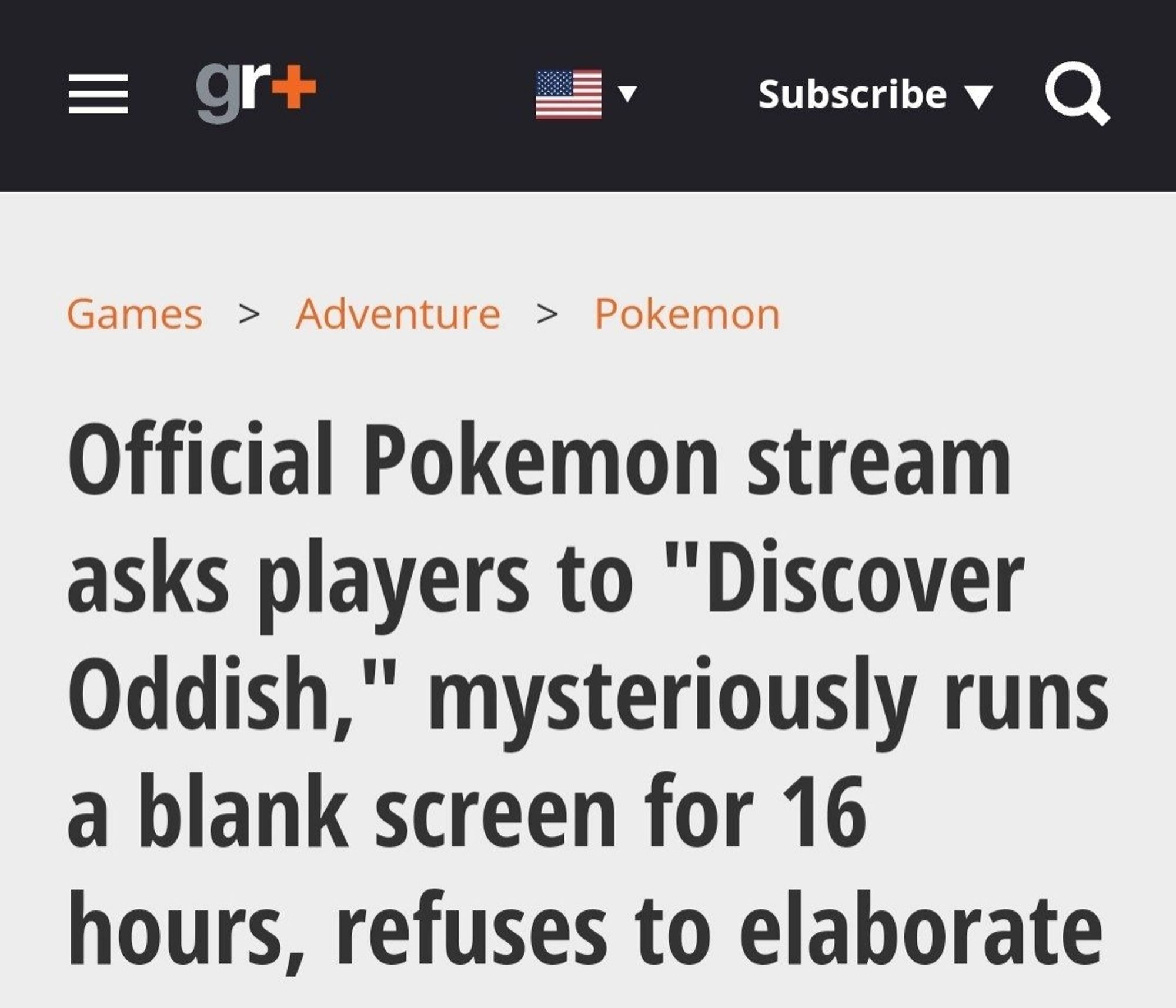 Screenshot of a headline from the website gamesradar, reading "Official Pokemon stream asks players to 'Discover Oddish,' mysteriously runs a blank screen for 16 hours, refuses to elaborate"