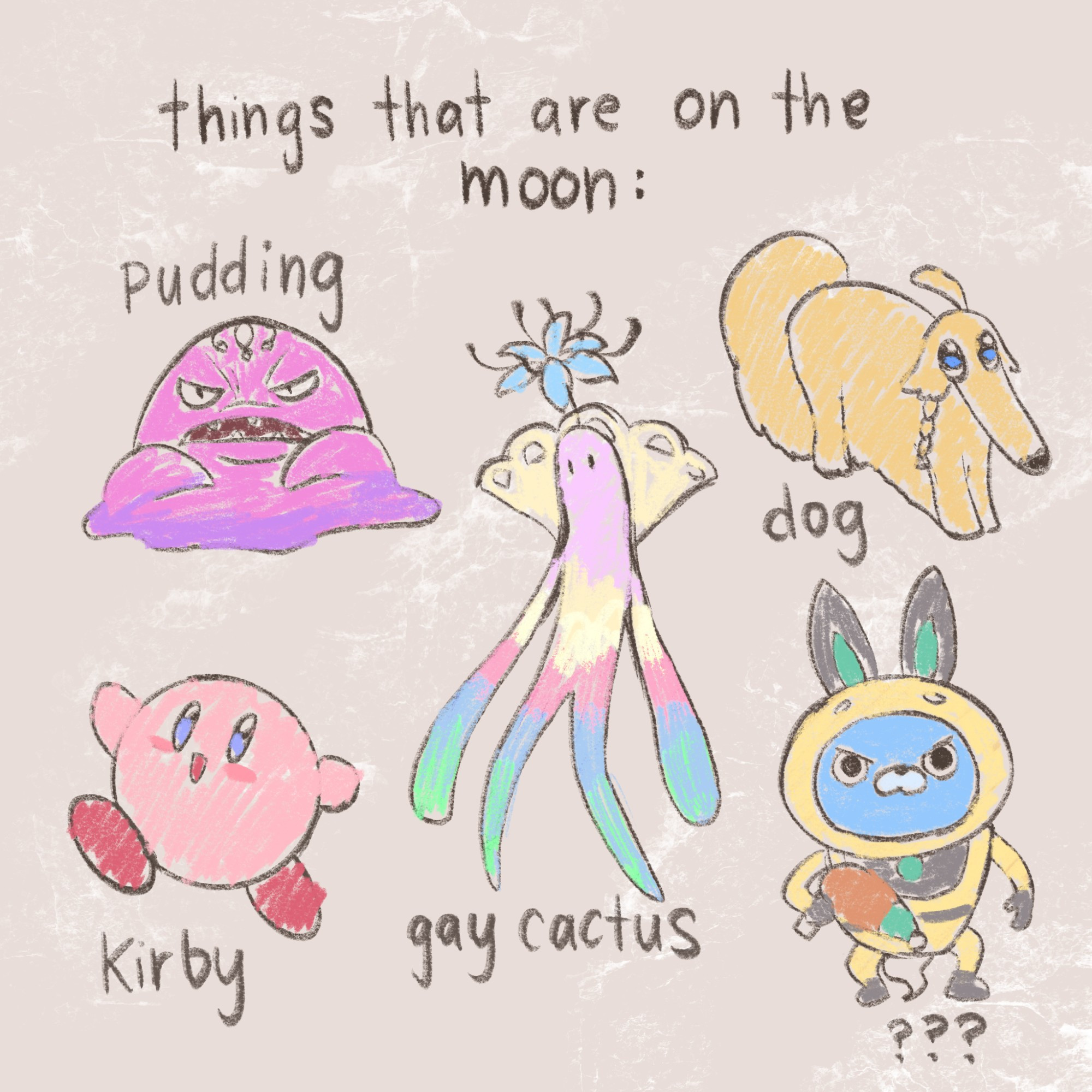 things that are on the moon:
pudding
dog
kirby
gay cactus
??? (it's usapyon from yokai watch)