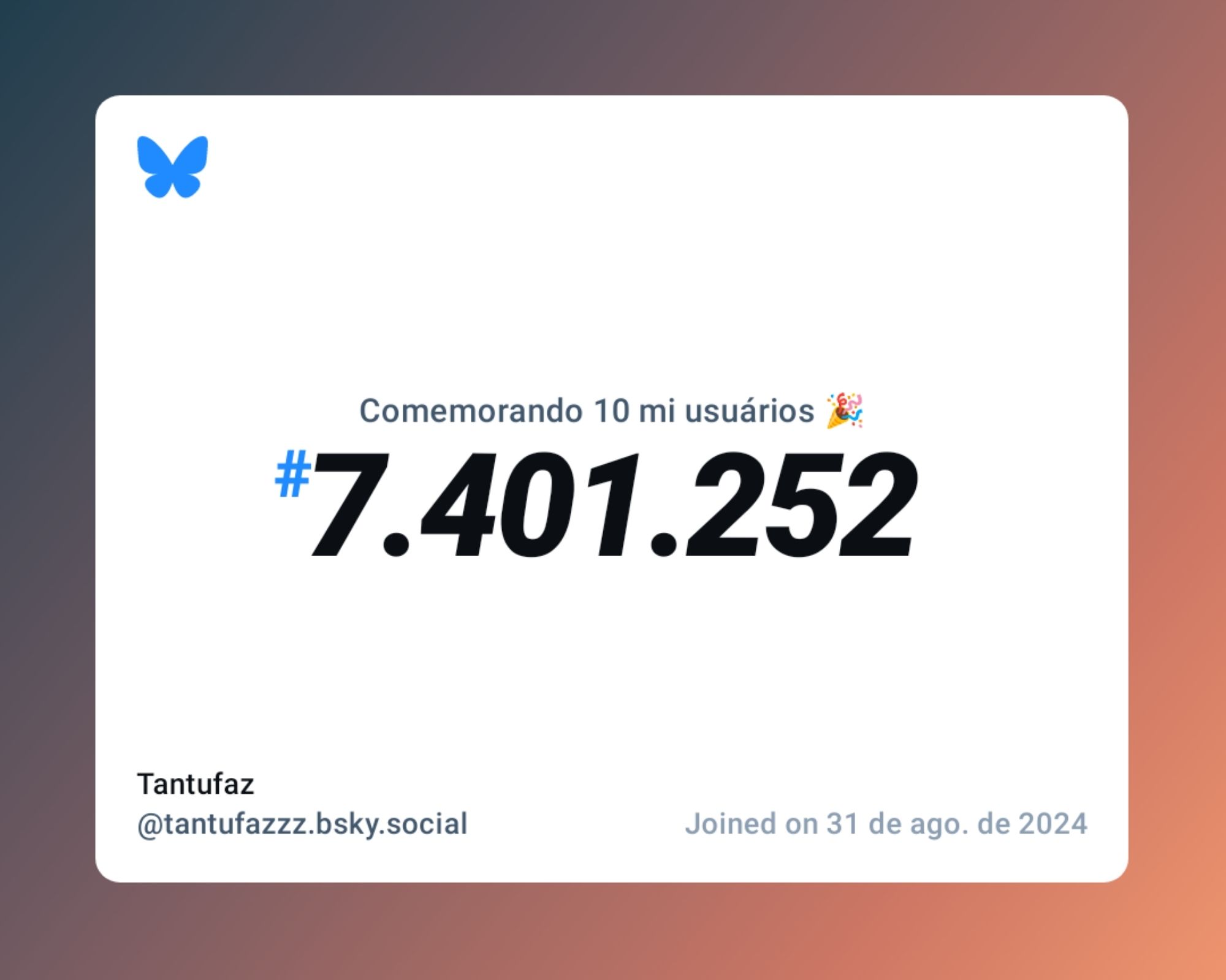 Um certificado virtual com o texto "Comemorando 10 milhões de usuários no Bluesky, #7.401.252, Tantufaz ‪@tantufazzz.bsky.social‬, ingressou em 31 de ago. de 2024"