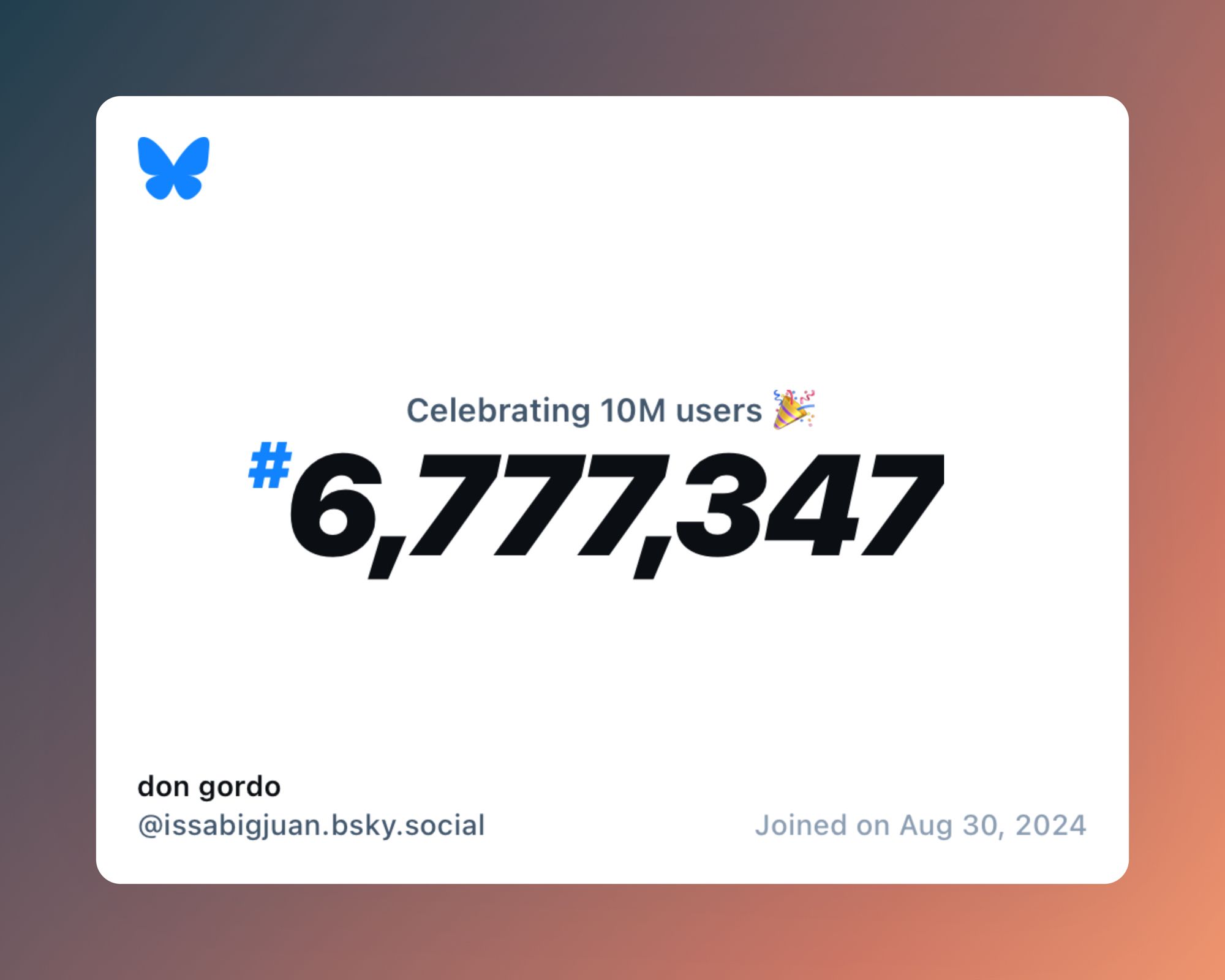 A virtual certificate with text "Celebrating 10M users on Bluesky, #6,777,347, don gordo ‪@issabigjuan.bsky.social‬, joined on Aug 30, 2024"