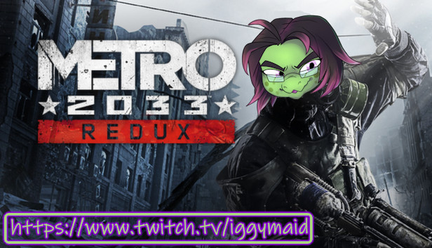 image of key art for Metro 2033 Redux featuring the logo and an armed person wearing protective gear shielding their face from the light of an apocalyptic surface world. Grebs head has been edited onto the person and a Twitch link is in the lower left: https://www.twitch.tv/iggymaid