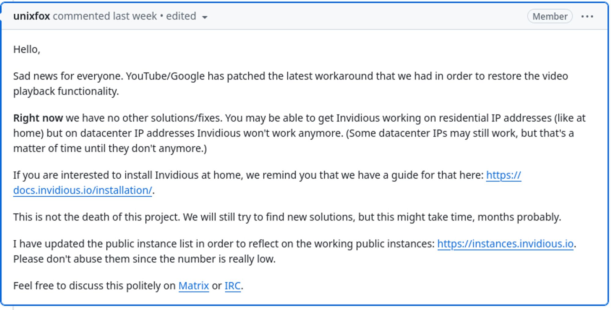 From invidious github bug tracker : 

Hello,

Sad news for everyone. YouTube/Google has patched the latest workaround that we had in order to restore the video playback functionality.

Right now we have no other solutions/fixes. You may be able to get Invidious working on residential IP addresses (like at home) but on datacenter IP addresses Invidious won't work anymore. (Some datacenter IPs may still work, but that's a matter of time until they don't anymore.)

If you are interested to install Invidious at home, we remind you that we have a guide for that here: https://docs.invidious.io/installation/.

This is not the death of this project. We will still try to find new solutions, but this might take time, months probably.

I have updated the public instance list in order to reflect on the working public instances: https://instances.invidious.io. Please don't abuse them since the number is really low.

Feel free to discuss this politely on Matrix or IRC.