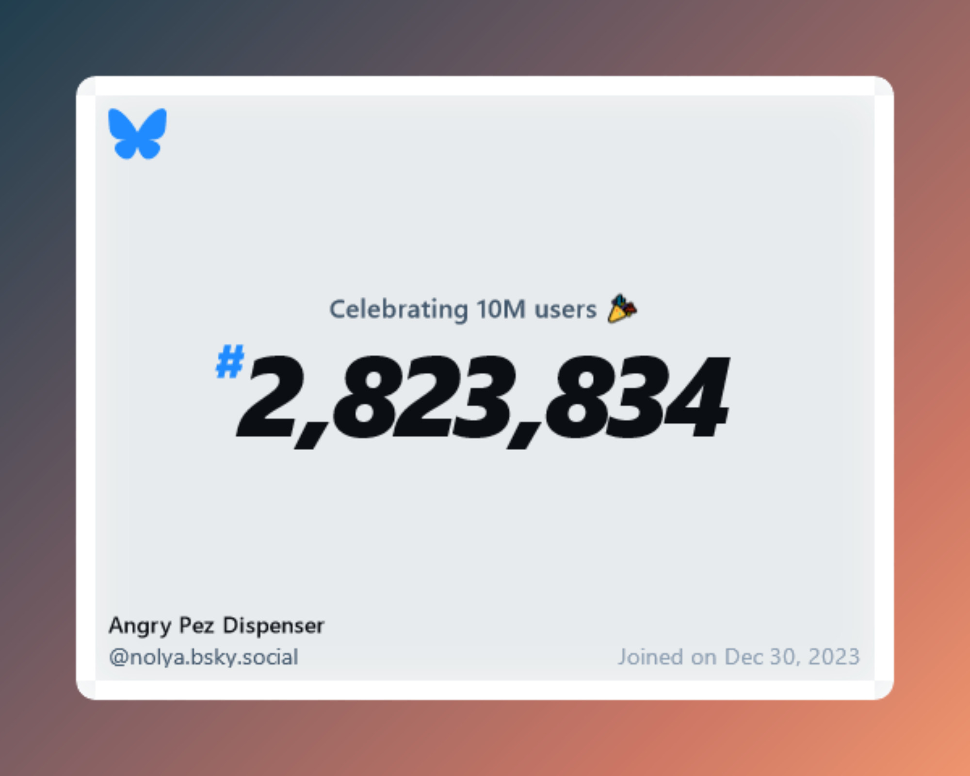 A virtual certificate with text "Celebrating 10M users on Bluesky, #2,823,834, Angry Pez Dispenser ‪@nolya.bsky.social‬, joined on Dec 30, 2023"