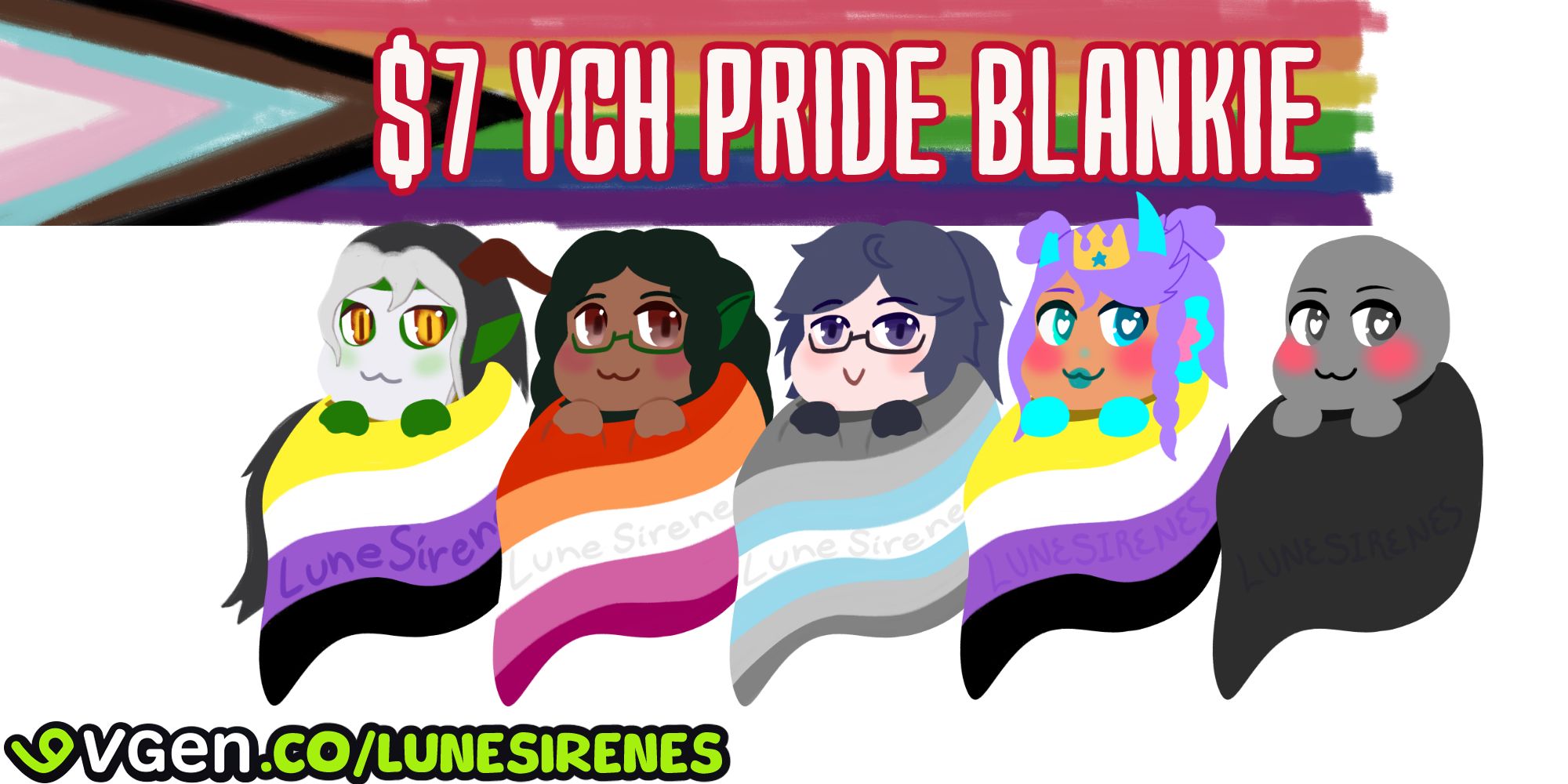 Top banner is a desturated progress pride flag. Text on it says "$7 YCH pride blankie". Underneath are 5 depictions of characters wrapped in pride blankies. The fifth one be a grayscaled base. At the bottom left is text stating "vgen.co/lunesirenes".