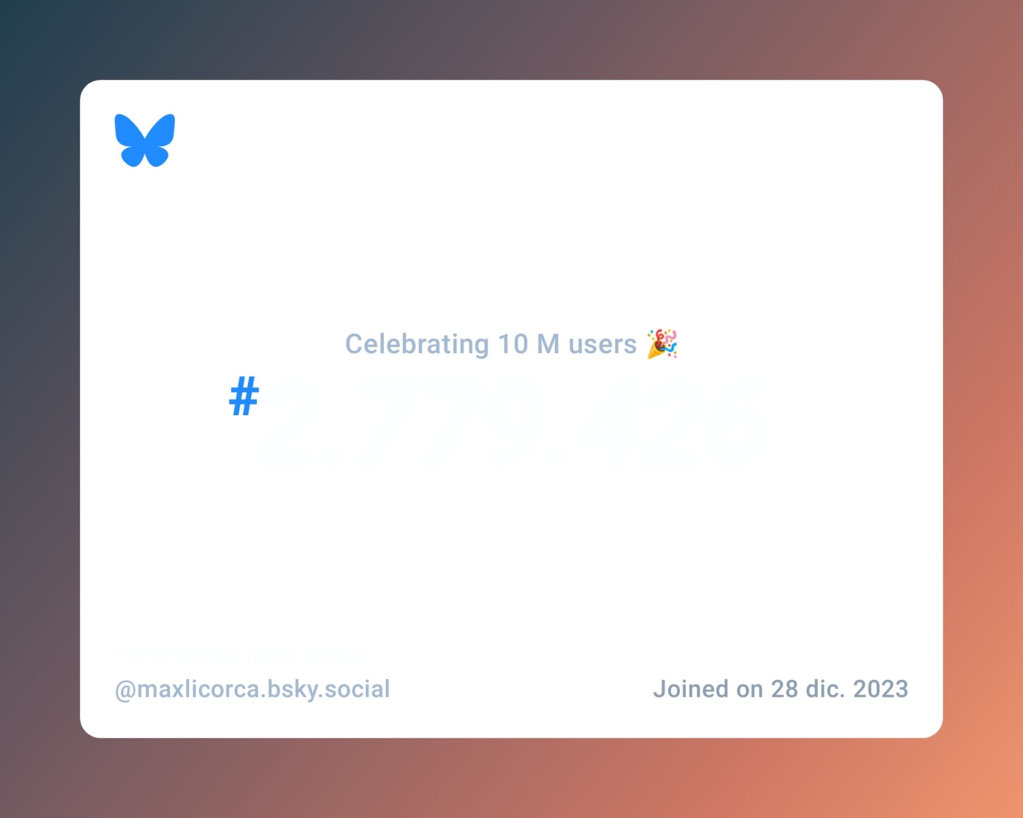 A virtual certificate with text "Celebrating 10M users on Bluesky, #2.779.426, maxlicorca.bsky.social ‪@maxlicorca.bsky.social‬, joined on 28 dic. 2023"