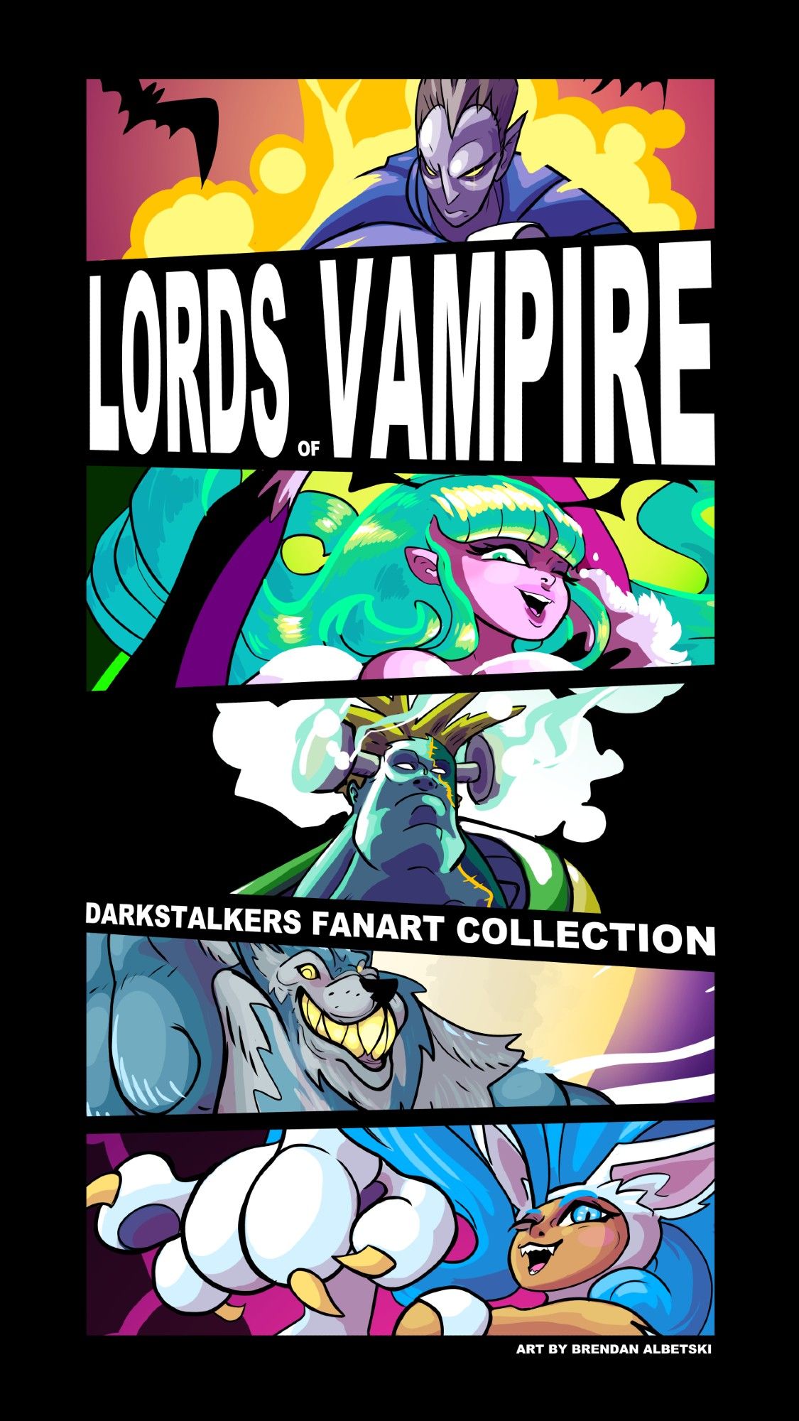 Text reads: Lords of Vampire - Darkstalkers Fanart Collection - Art By Brendan Albetski

Image features 5 headshots of characters from the darkstalkers franchise in bright saturated colors: From top to bottom: Demitri Maximoff, Morrigan Aensland, Victor Von Gerdenheim, Jon Talbain, and Felicia