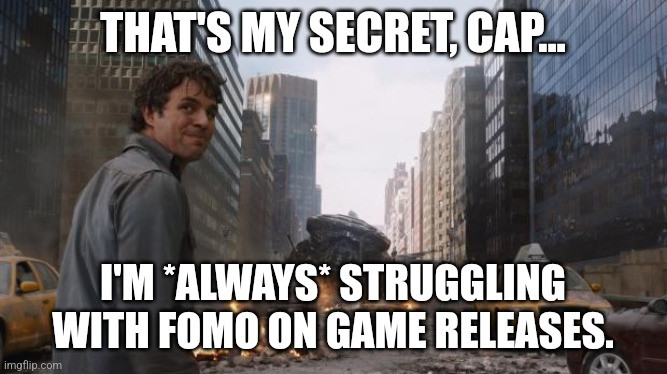 "That's my secret, Cap..." Bruce Banner meme from the Avengers film.