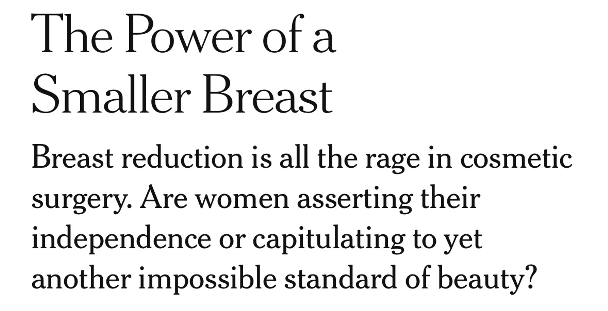 The Power of a Smaller Breast

Breast reduction is all the rage in cosmetic surgery. Are women asserting their independence or capitulating to yet another impossible standard of beauty?