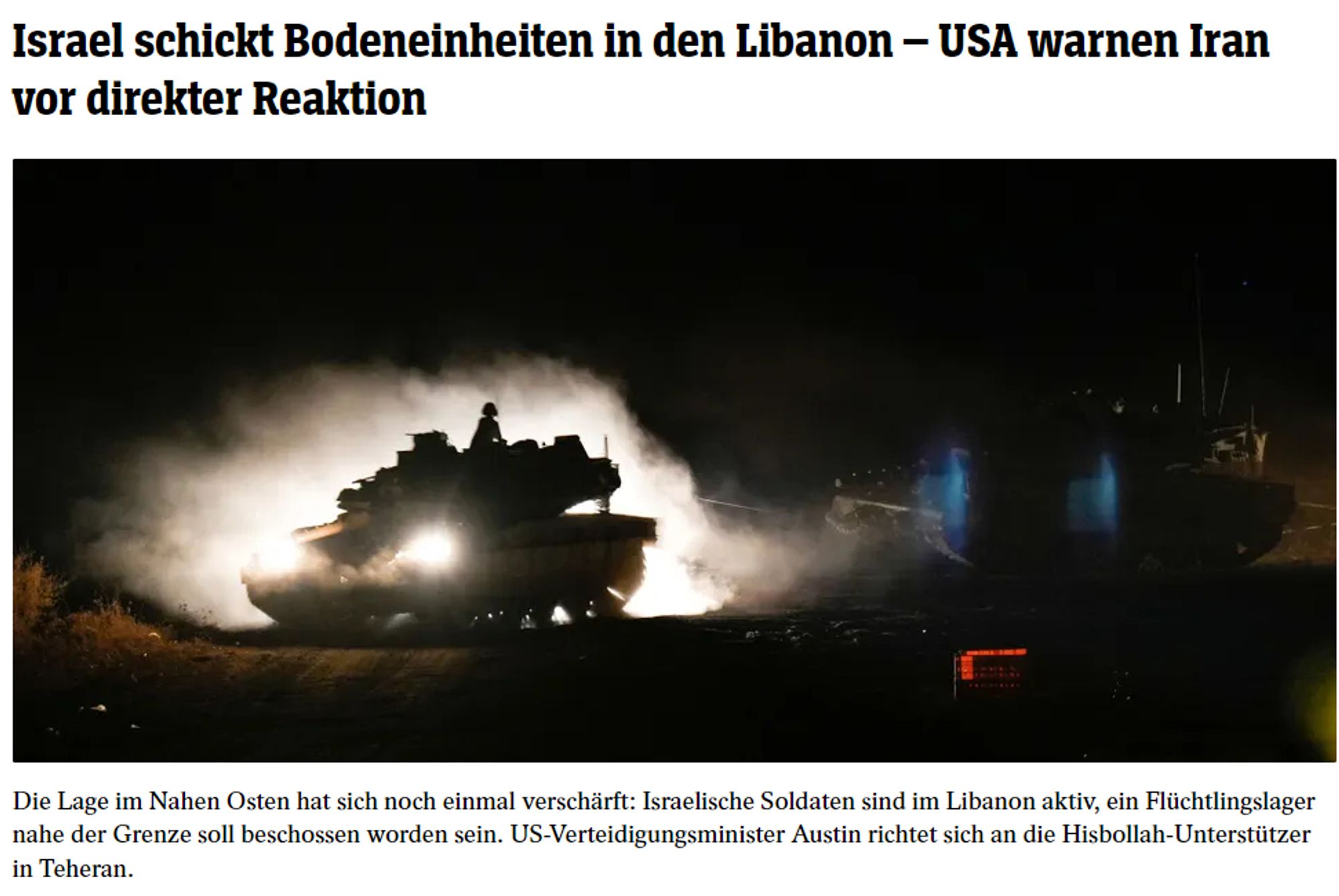 Spiegel.de

Israel schickt Bodeneinheiten in den Libanon – USA warnen Iran vor direkter Reaktion

Die Lage im Nahen Osten hat sich noch einmal verschärft: Israelische Soldaten sind im Libanon aktiv, ein Flüchtlingslager nahe der Grenze soll beschossen worden sein. US-Verteidigungsminister Austin richtet sich an die Hisbollah-Unterstützer in Teheran.

4 Min
Zur Merkliste hinzufügen