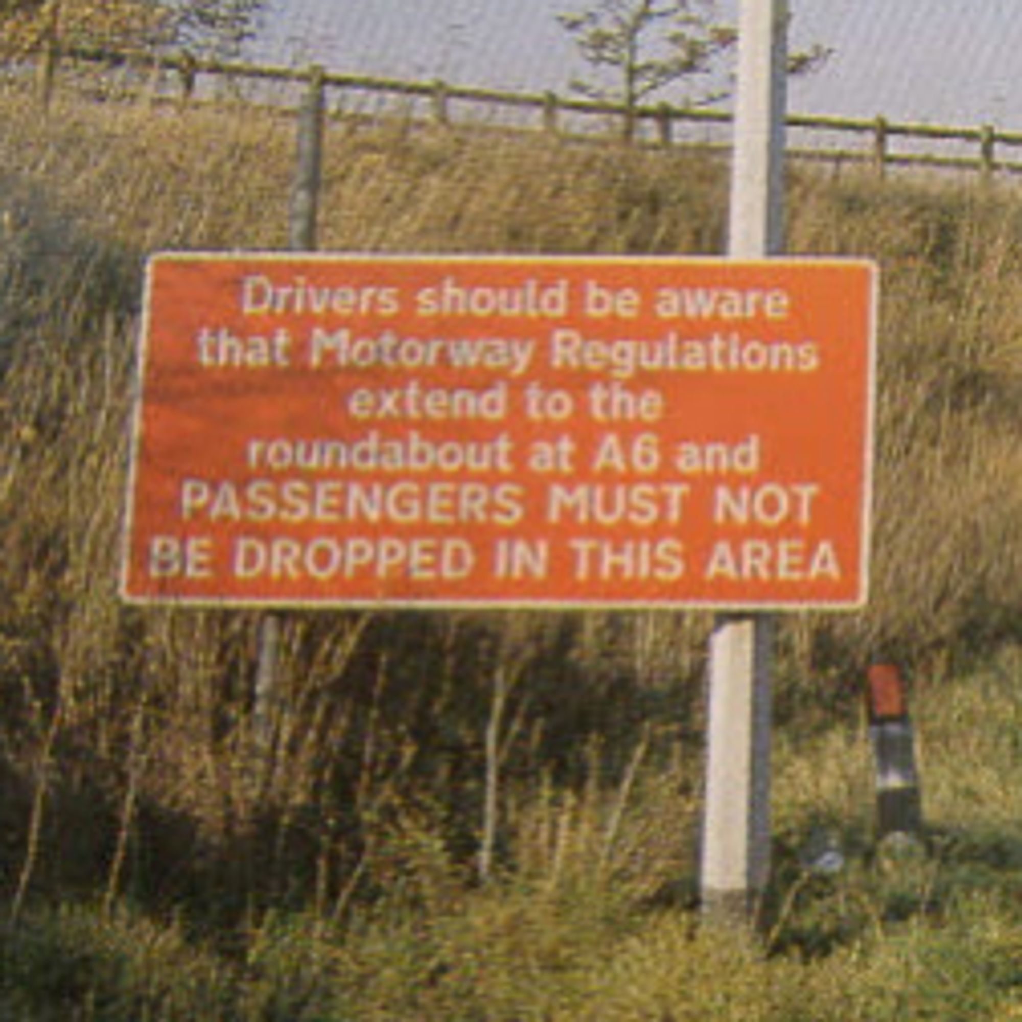 Drivers should be aware that Motorway Regulations extend to the roundabout at A6 and PASSENGERS MUST NOT BE DROPPED IN THIS AREA.