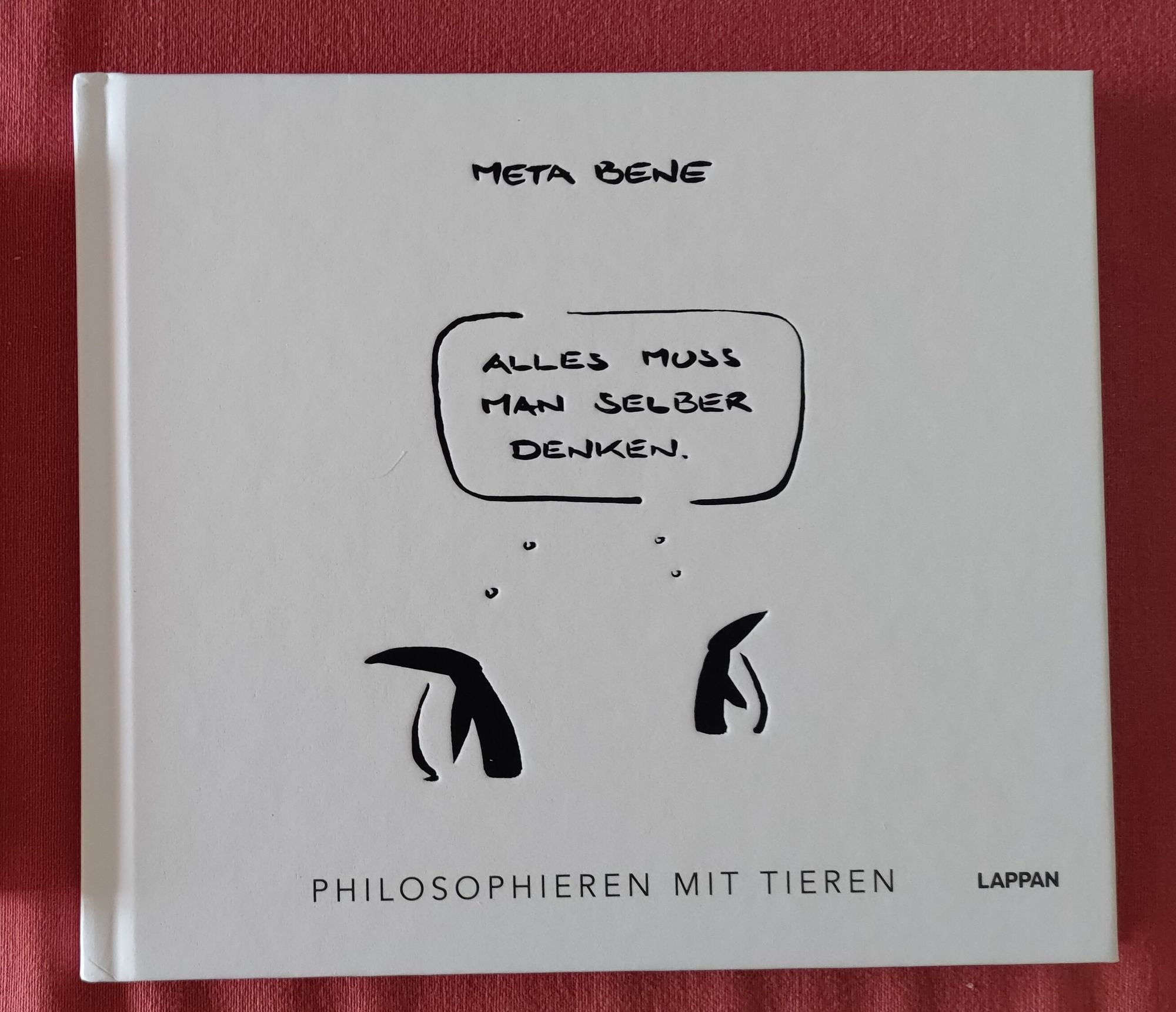 Das neue Buch "Alles muss man selber denken" von Meta Bene.