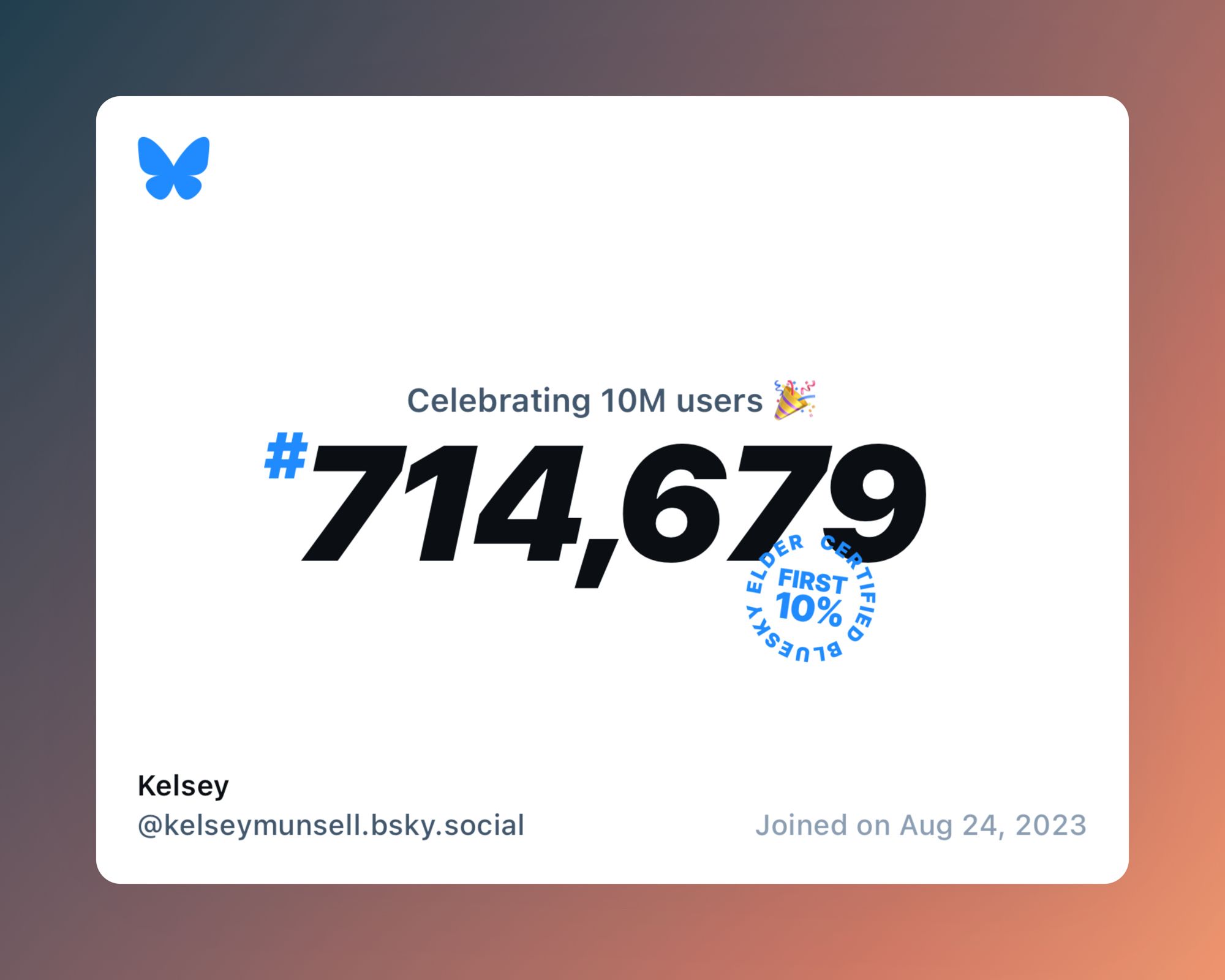 A virtual certificate with text "Celebrating 10M users on Bluesky, #714,679, Kelsey ‪@kelseymunsell.bsky.social‬, joined on Aug 24, 2023"