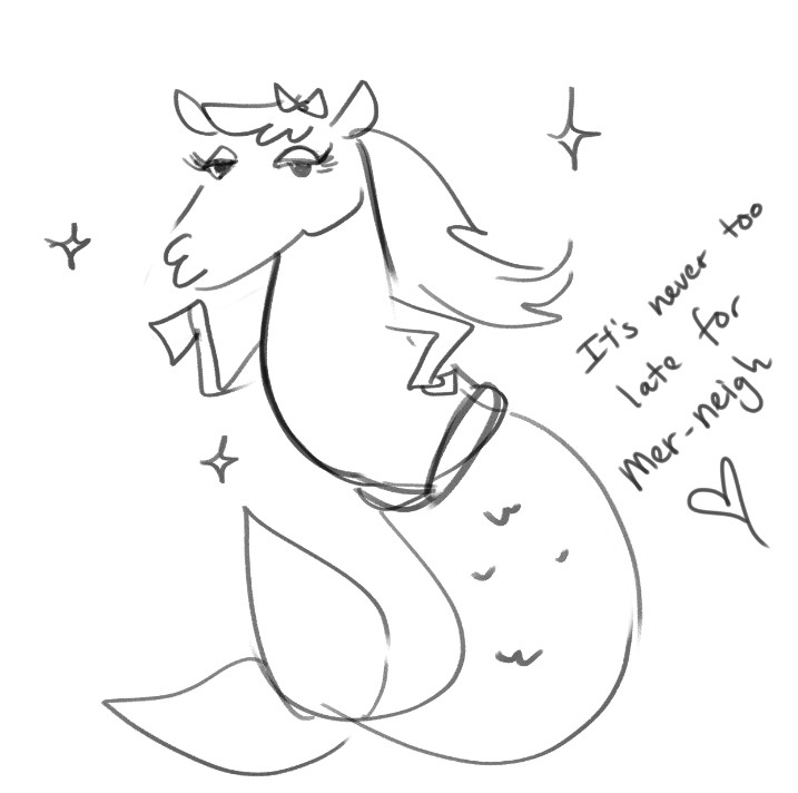 rather cursed mermaid/horse hybrid with the dialogue "It's never too late for Mer-neigh" 