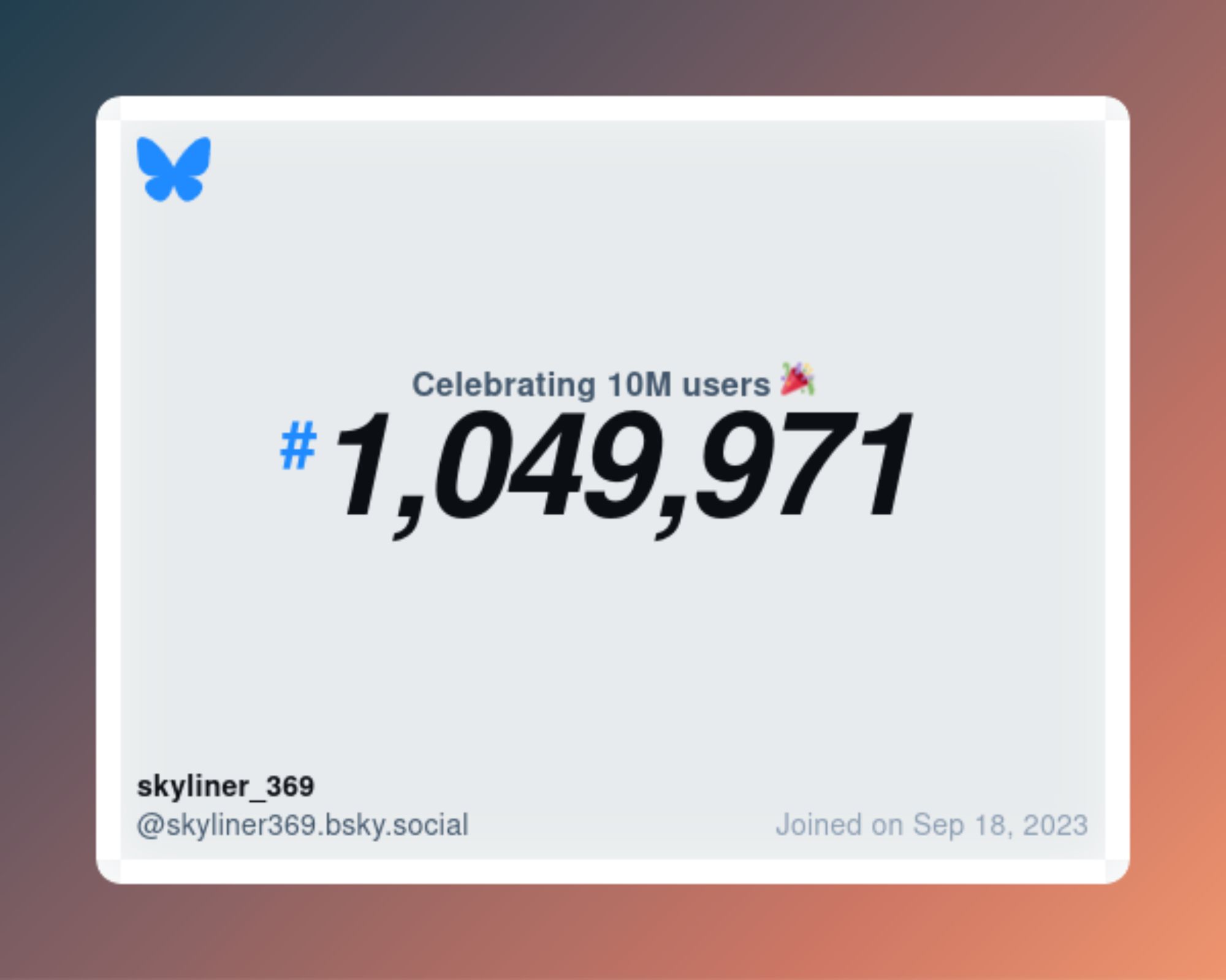 A virtual certificate with text "Celebrating 10M users on Bluesky, #1,049,971, skyliner_369 ‪@skyliner369.bsky.social‬, joined on Sep 18, 2023"