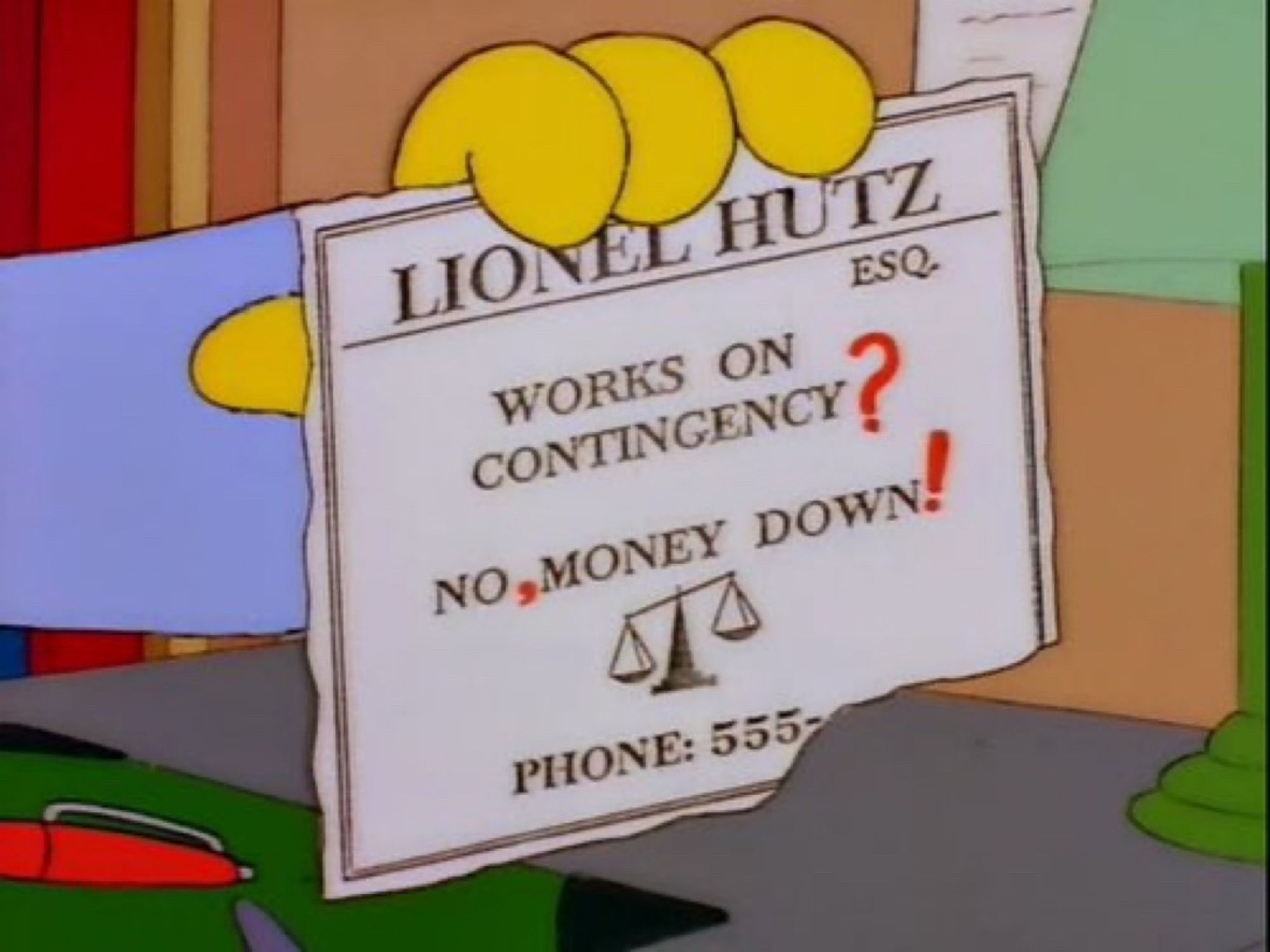 An image from an episode of The Simpsons.

Lionel Hutz holds up an add which originally said:

“Work on contingency / No money down”

He hand writes punctuation in pen which changes it to:

“Work on contingency? / No, money down!”