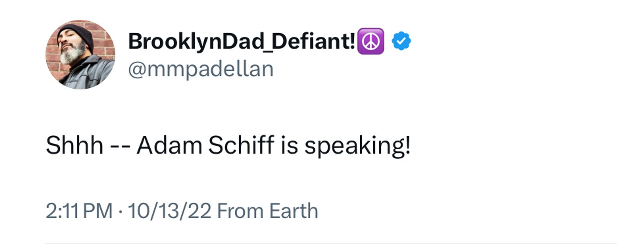 BrooklynDad Defiant!
@mmpadellan

Shhh -- Adam Schiff is speaking!

2:11 PM • 10/13/22 From Earth