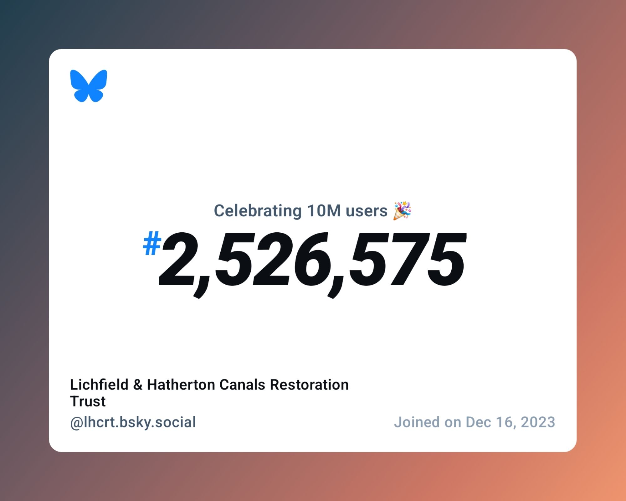 A virtual certificate with text "Celebrating 10M users on Bluesky, #2,526,575, Lichfield & Hatherton Canals Restoration Trust ‪@lhcrt.bsky.social‬, joined on Dec 16, 2023"