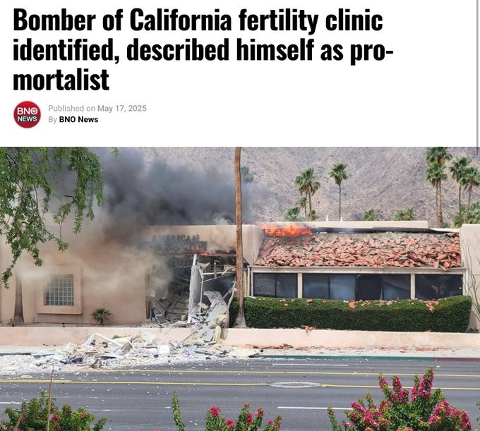 Bomber of California fertility clinic identified, described himself as pro-mortalist https://bnonews.com/index.php/2025/05/bomber-of-california-fertility-clinic-described-as-pro-mortalist/