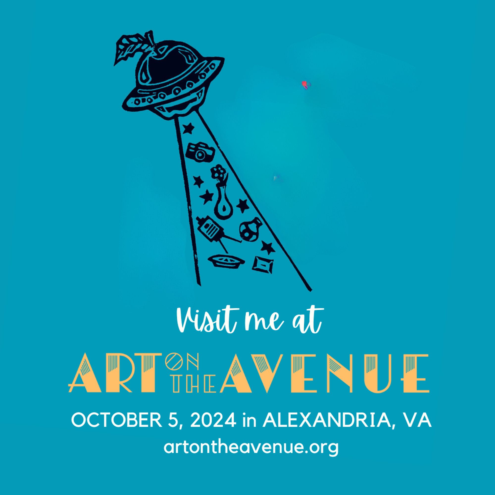 an image promoting the Art on the Avenue event in Alexandria, VA. The background is blue and features a spaceship shaped like an apple beaming up different handmade crafts, like a vase, pie, camera, and canvas on an easel. The date of the event is October 5, 2024 and the website is artontheavenue.org