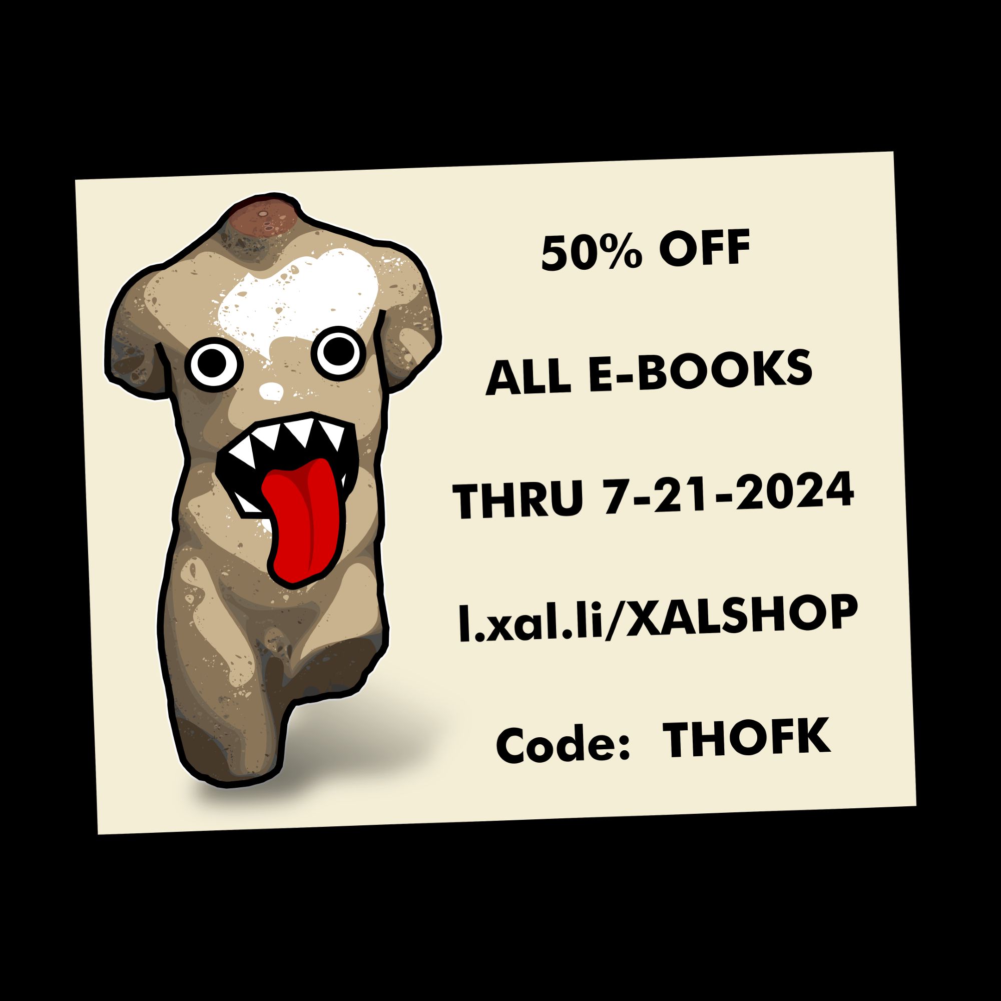 an image of a sticky note bearing the "ACEPHALOUS" leering torso logo and the text:

50% off
all e-books
thru 7-21-2024
l.xal.li/XALSHOP
Code: THOFK