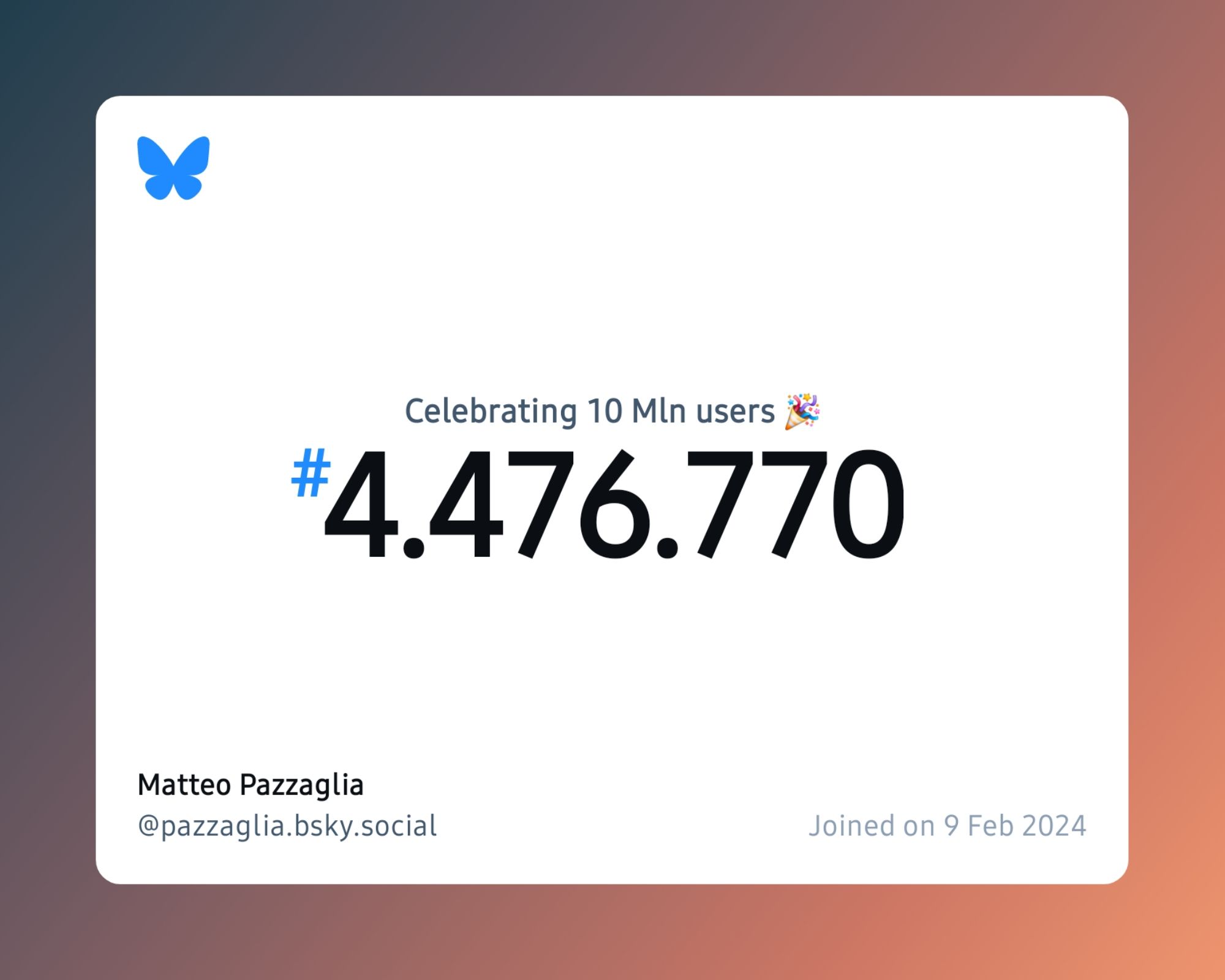 A virtual certificate with text "Celebrating 10M users on Bluesky, #4.476.770, Matteo Pazzaglia ‪@pazzaglia.bsky.social‬, joined on 9 Feb 2024"