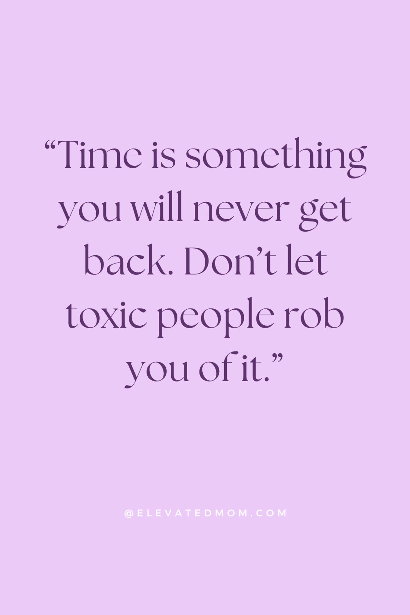 time and toxic people_elevated mom