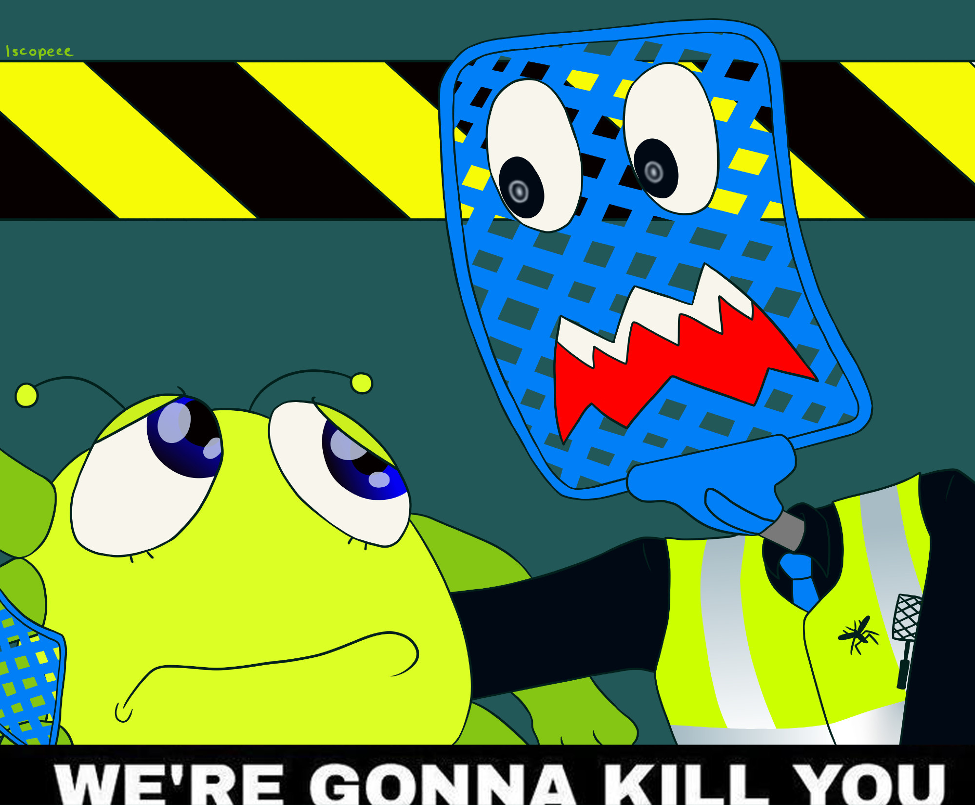 Image ID: A fanart shitpost of Gerbo and Thomas Flyswatter from the Bugbo webseries. Thomas, a blue anthropomorphic flyswatter wearing a high-vis vest, is leaning down and placing a hand on Gerbo's shoulder intimidatingly, while Gerbo, a green cartoony spider, looks back up at him with a miserable expression. The caption reads "WE'RE GONNA KILL YOU". End ID.