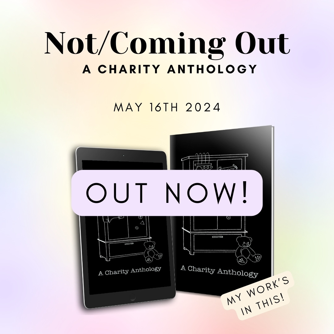 A gradated pastel background with images of the kindle and paperback versions of the anthology 'Not/Coming Out' and the text: Not/Coming Out, a charity anthology, May 16th 2024, OUT NOW! And a small sticker-style text saying 'My work's in this!'