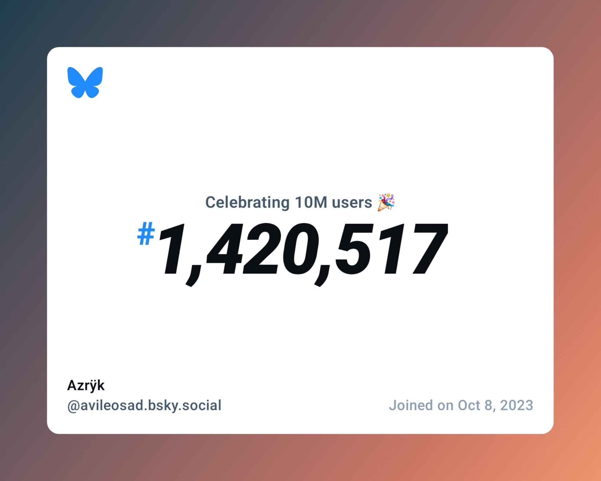 A virtual certificate with text "Celebrating 10M users on Bluesky, #1,420,517, Azrÿk ‪@avileosad.bsky.social‬, joined on Oct 8, 2023"