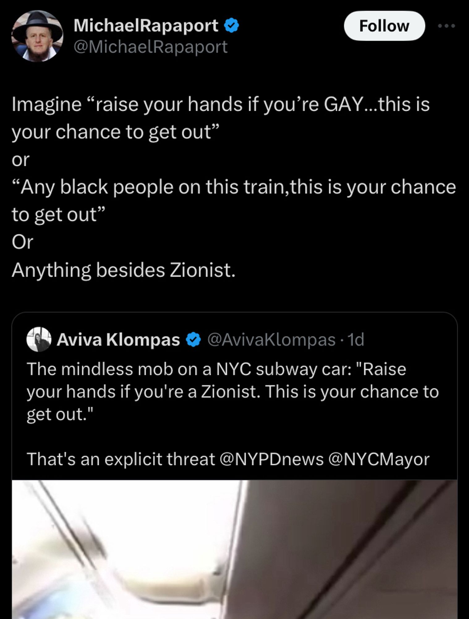 The quoted tweet is by Aviva Klompas, reading "The mindless mob on an NYC subway car: 'Raise your hands if you're a Zionist. This is your chance to get out.' That's an explicit threat @NYPDnews @NYCMayor" and features a video. Michael Rapaport quotes this tweet, saying "Imagine 'Raise your hand if you're GAY ...this is your chance to get out' or 'Any black people on this train, this is your chance to get out' Or Anything besides Zionist."