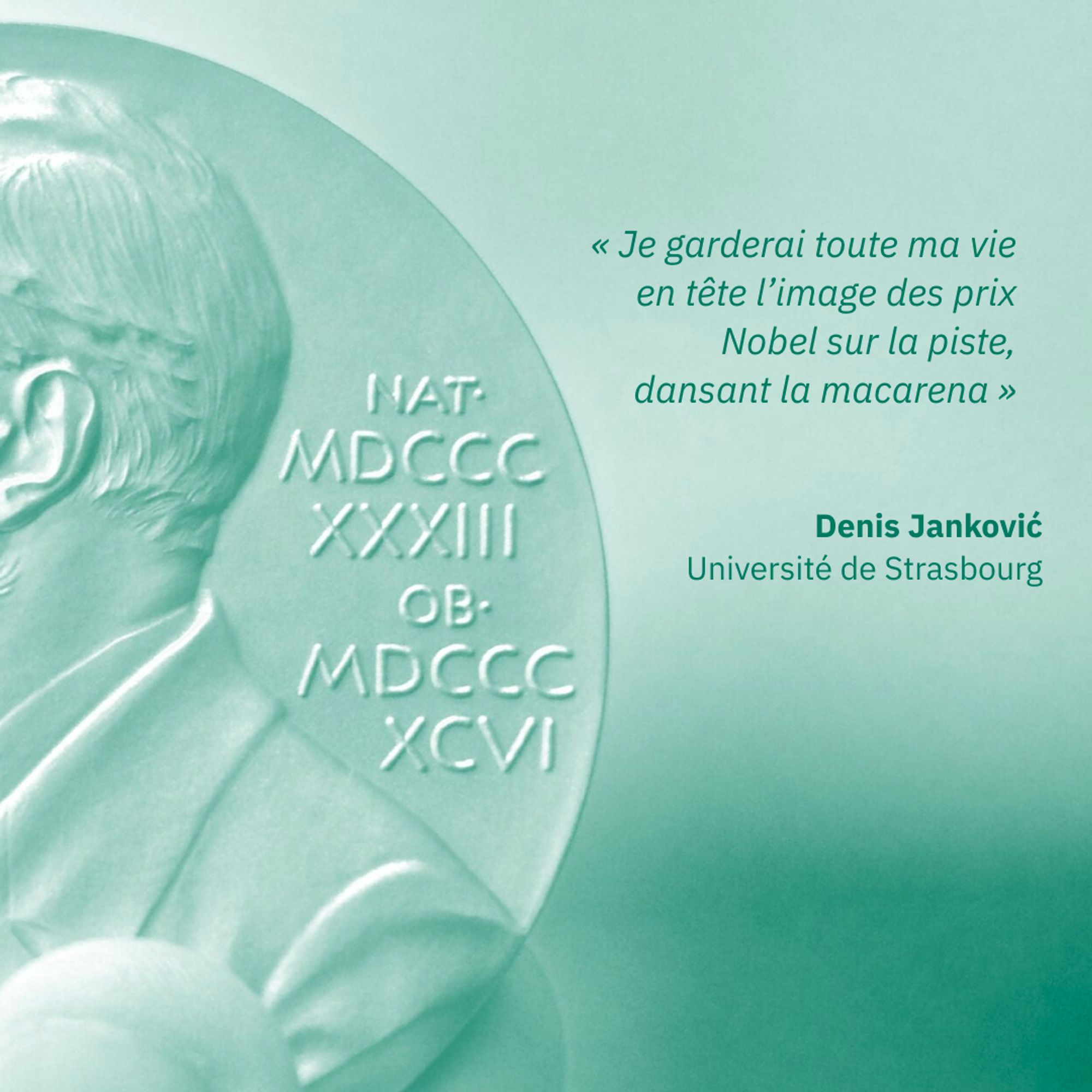 « Je garderai toute ma vie en tête l’image des prix Nobel sur la piste, dansant la macarena »
    Denis Janković