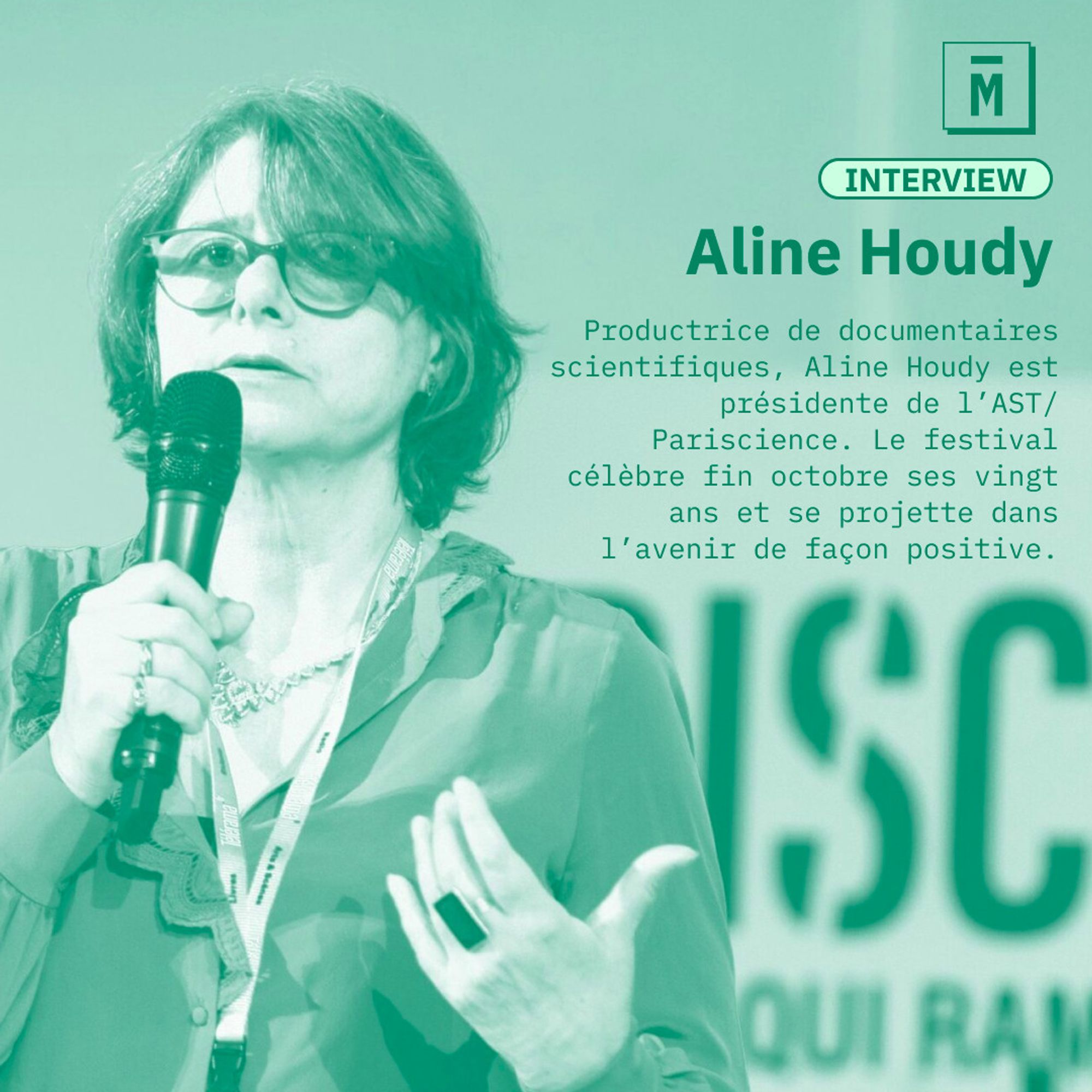 Aline Houdy
Productrice de documentaires scientifiques, Aline Houdy est présidente de l’AST/Pariscience. Le festival célèbre fin octobre ses vingt ans et se projette dans l’avenir de façon positive.