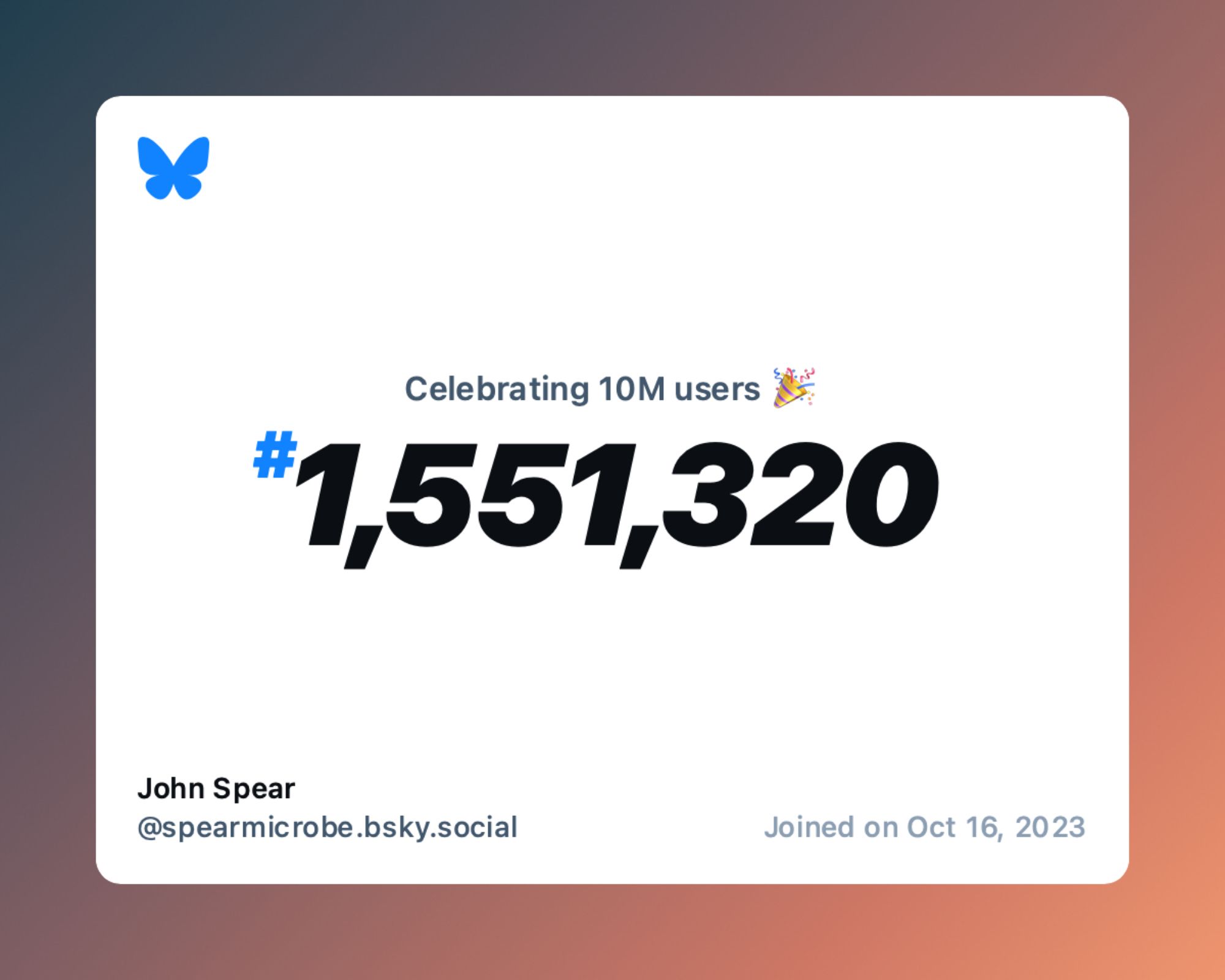 A virtual certificate with text "Celebrating 10M users on Bluesky, #1,551,320, John Spear ‪@spearmicrobe.bsky.social‬, joined on Oct 16, 2023"