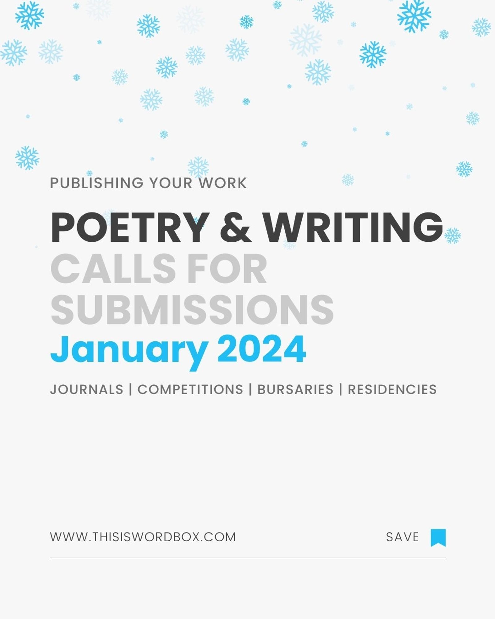 Light grey graphic with ice blue snowflakes falling from too edge. Text reads 'Publishing Your Work | Poetry & Writings Calls for Submissions January 2024: Competitions, Literary Jornals, Residencies, Bursaries. www.thisiswordbox.com