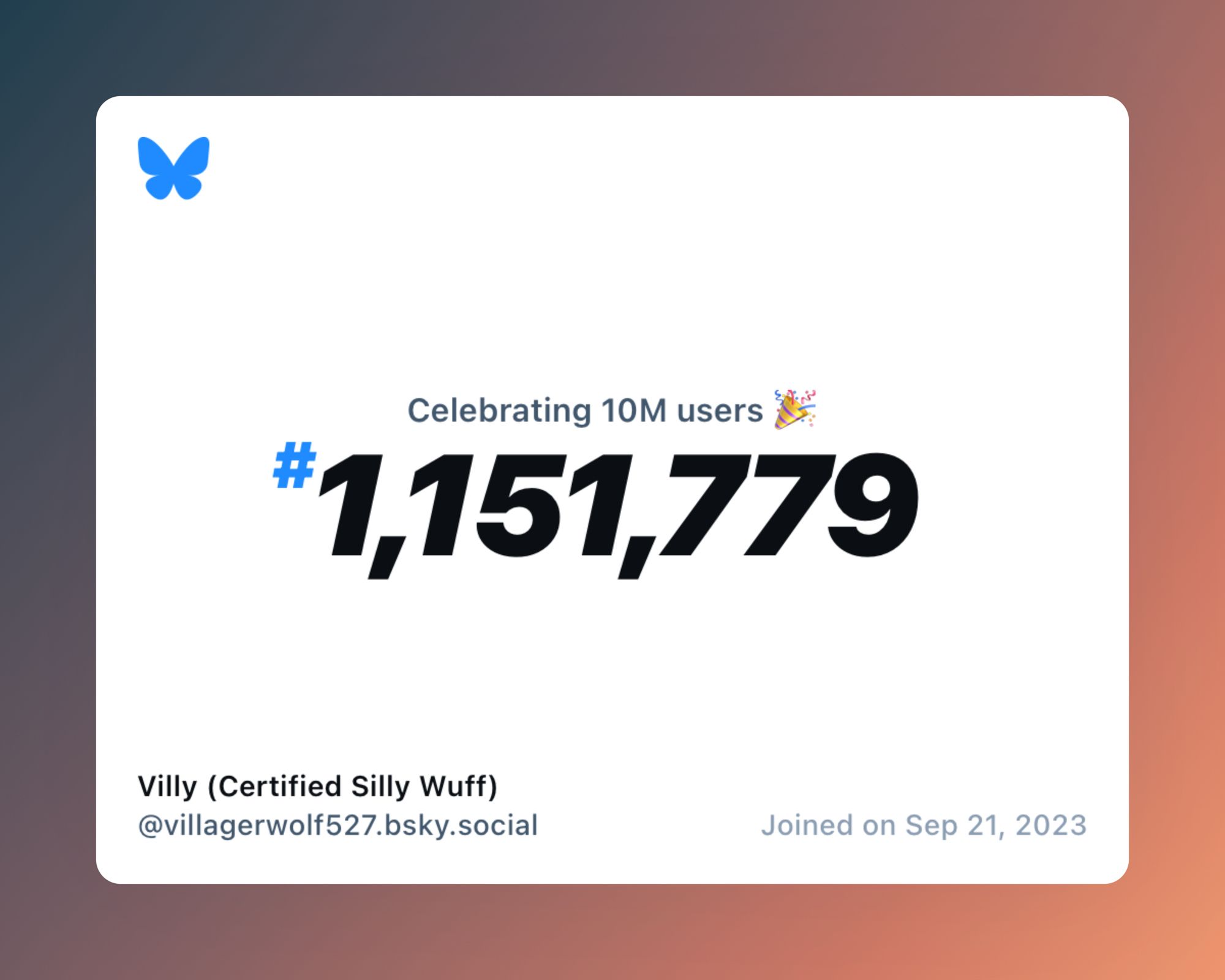 A virtual certificate with text "Celebrating 10M users on Bluesky, #1,151,779, Villy (Certified Silly Wuff) ‪@villagerwolf527.bsky.social‬, joined on Sep 21, 2023"