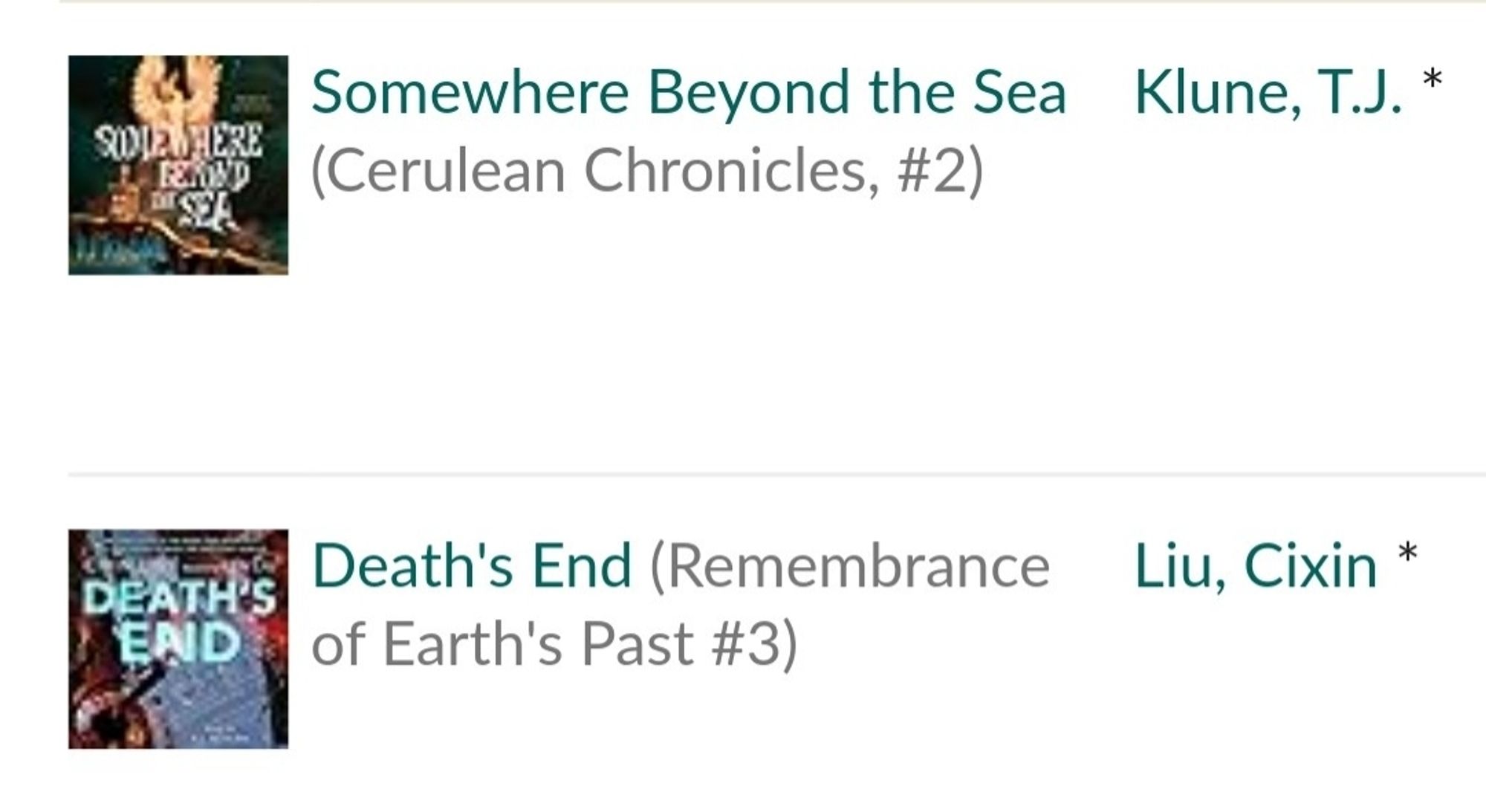 Screen shot from Goodreads showing thumbnail cover images and title/author listing's for Somewhere Beyond the Sea by TJ Klune and Death's End by Cixin Liu