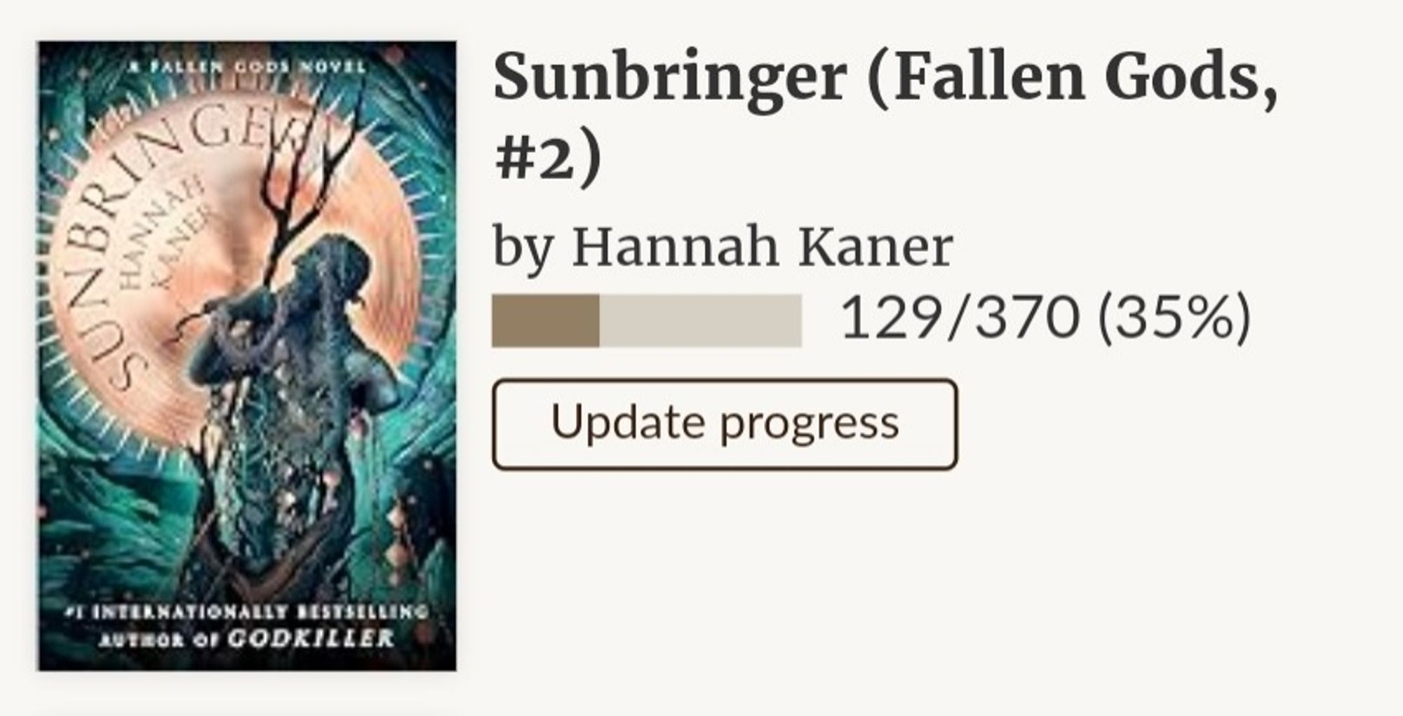 Snapshot feom Goodreads showing thumbnail image of the bookcovet and reading status (35%) for Sunbringet (Fallen Gods, #2) by Hannah Kaner