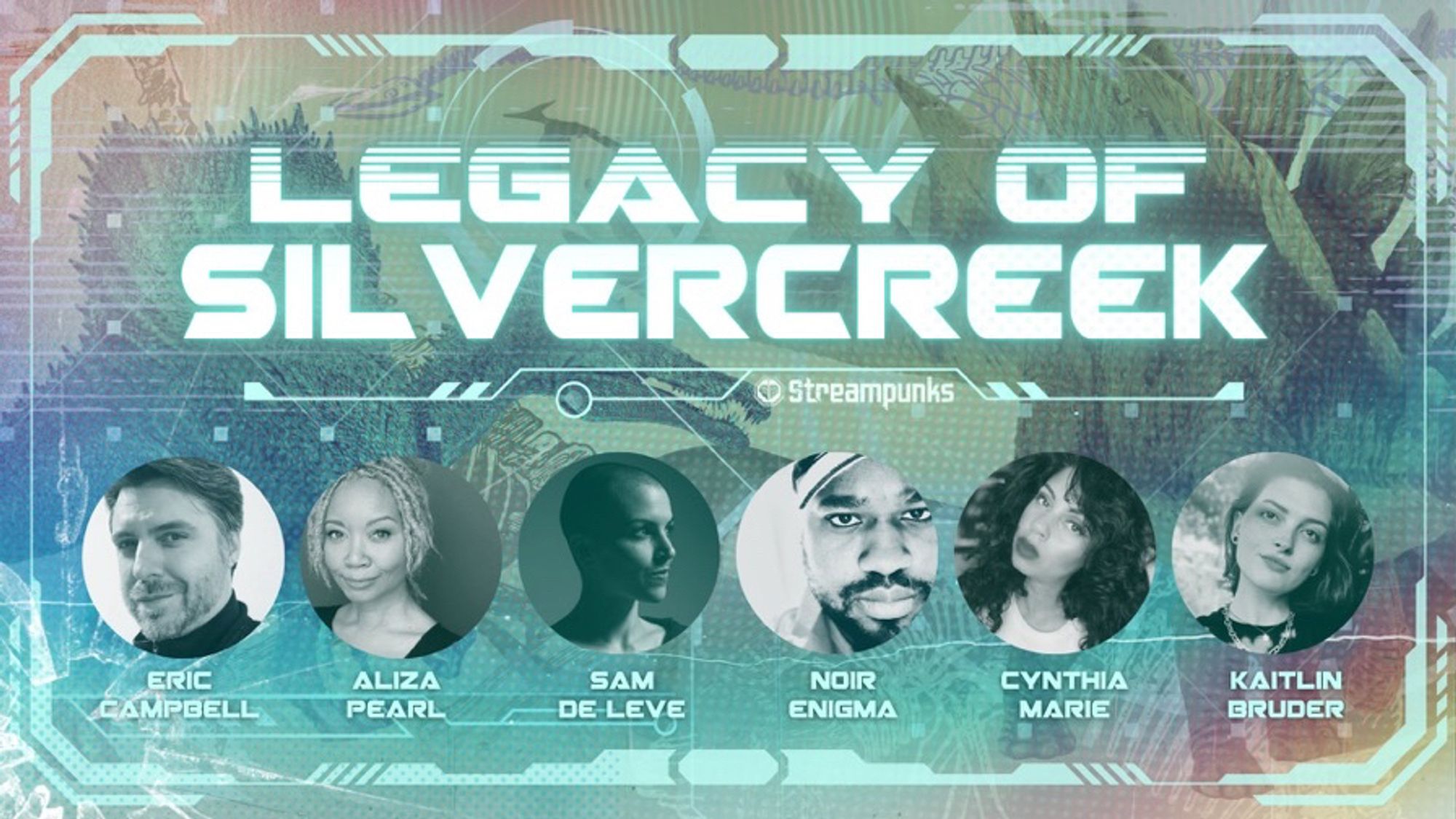 A promotional graphic that reads the title of the show: LEGACY OF SILVERCREEK. Below are photos of all the cast members: Eric Campbell, Aliza Pearl, Sam de Leve, Noir, Cynthia Marie and Kaitlin Bruder. In the background of the picture, somewhat faded, are images of dinosaurs.